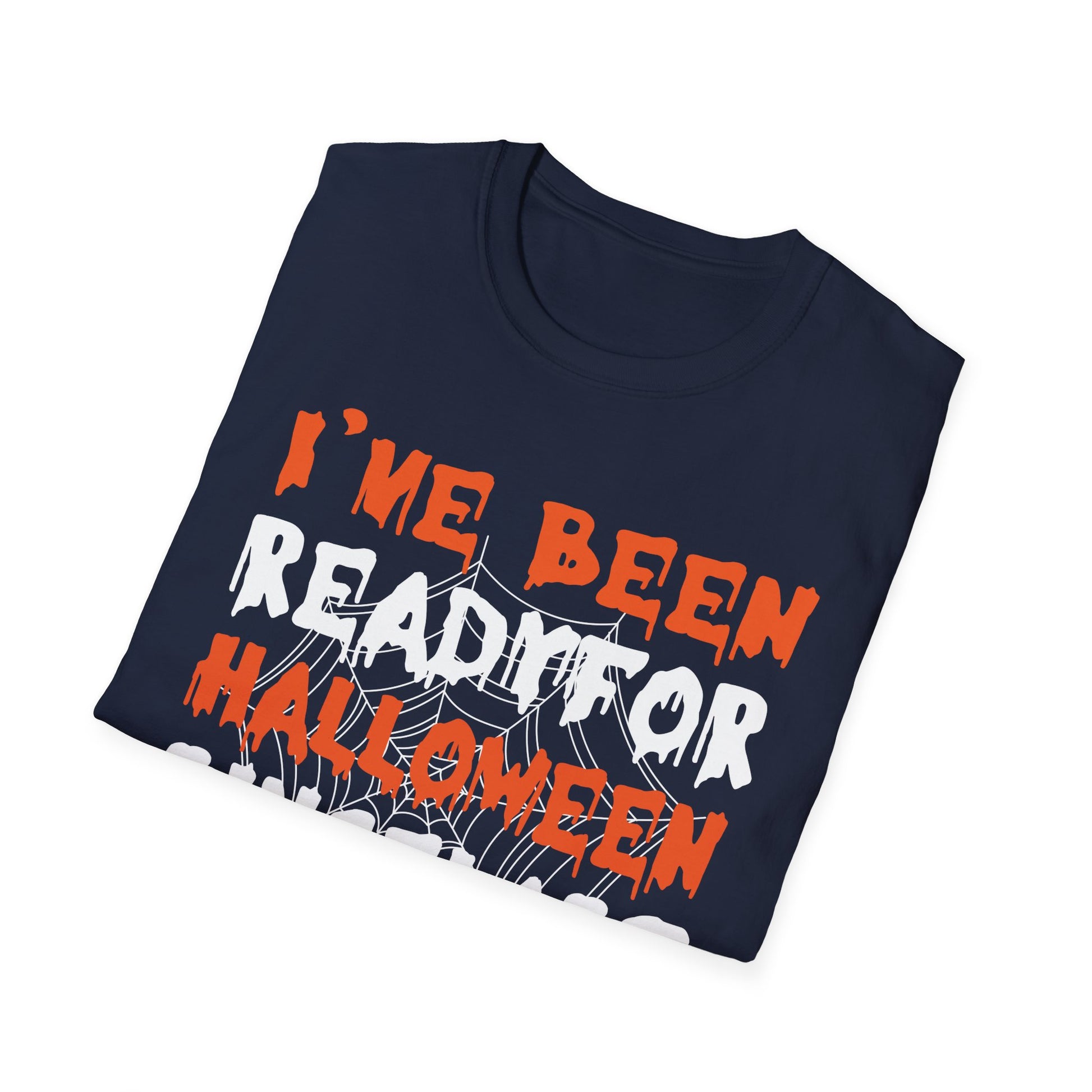 Halloween Ready T‑Shirt — "I've Been Ready For Halloween Since Last Halloween"