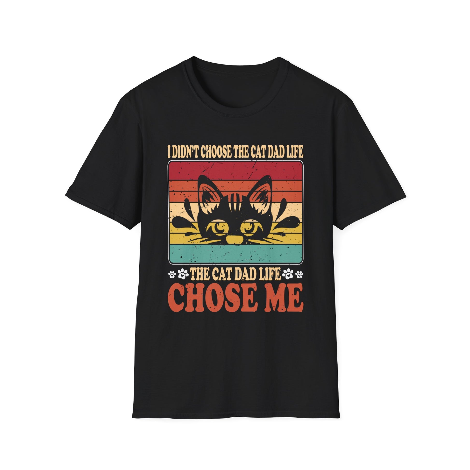 I Didn't Choose The Cat Dad Life The Cat Dad Life Chose Me Unisex Graphic Tee
