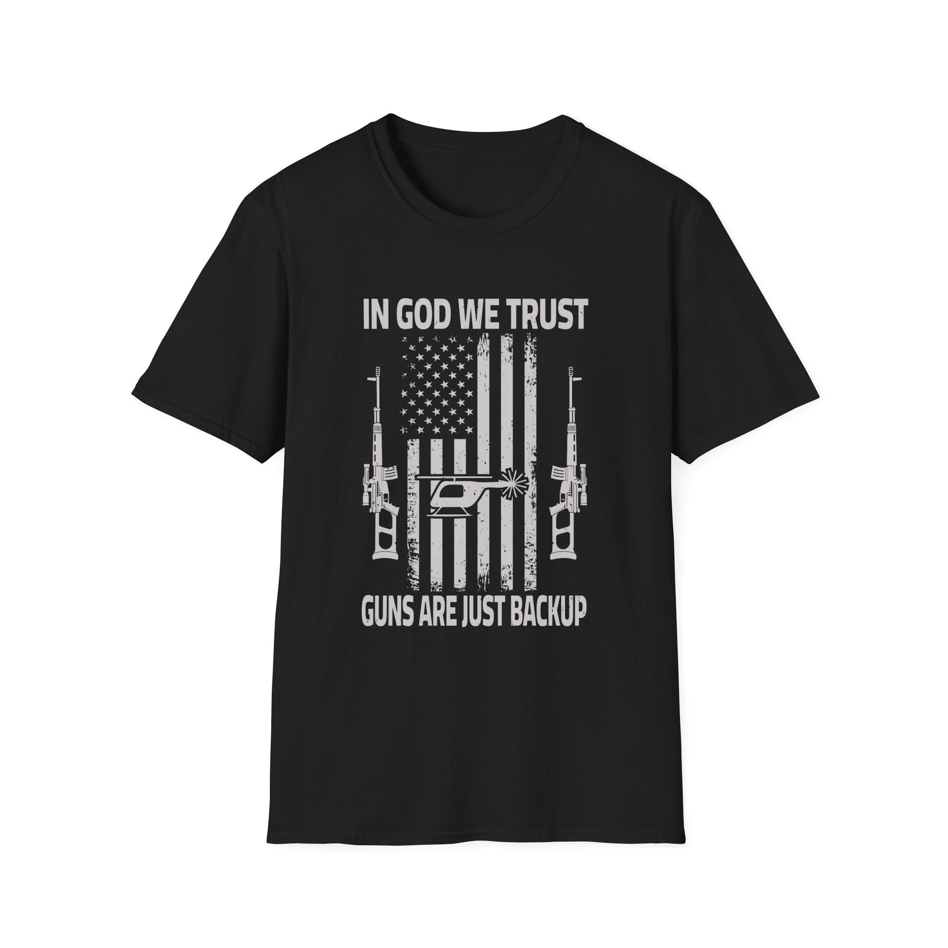 In God We Trust Guns Are Just A Backup - Funny Gun Unisex T-Shirt