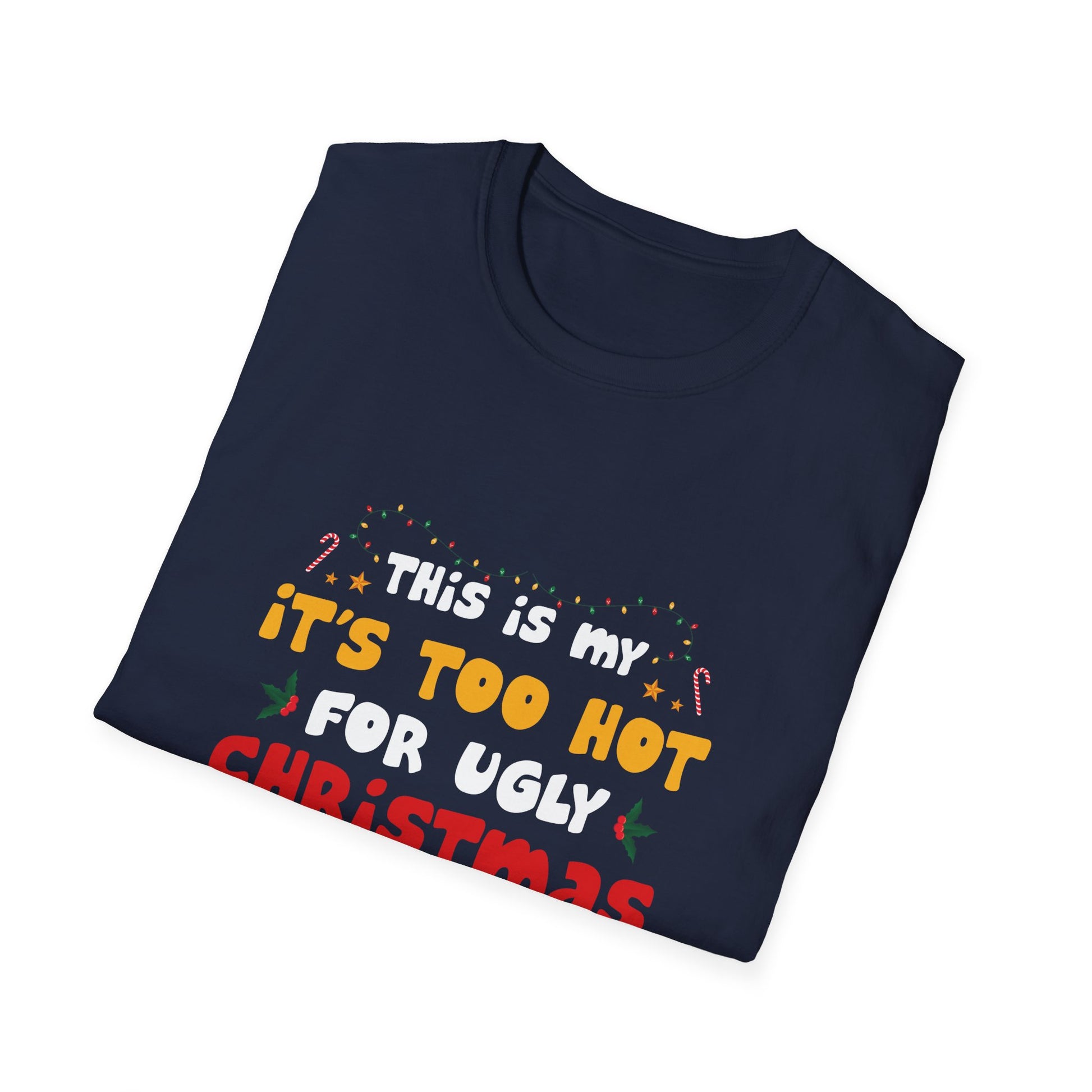 Funny Christmas T-Shirt "This Is My It’s Too Hot For Ugly Christmas Sweaters Shirt"