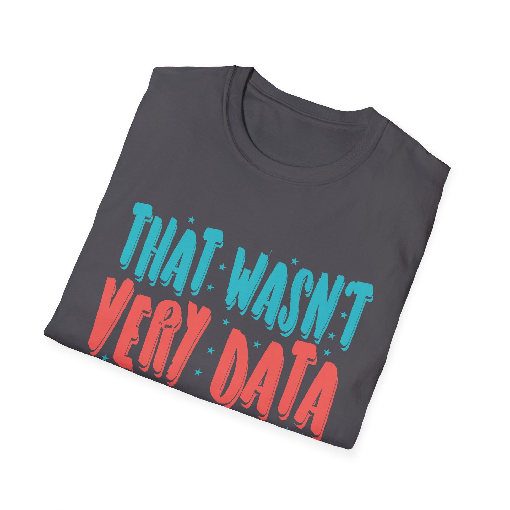 That Wasn't Very Data Driven of You Funny Data Analyst Retro Unisex T-Shirt