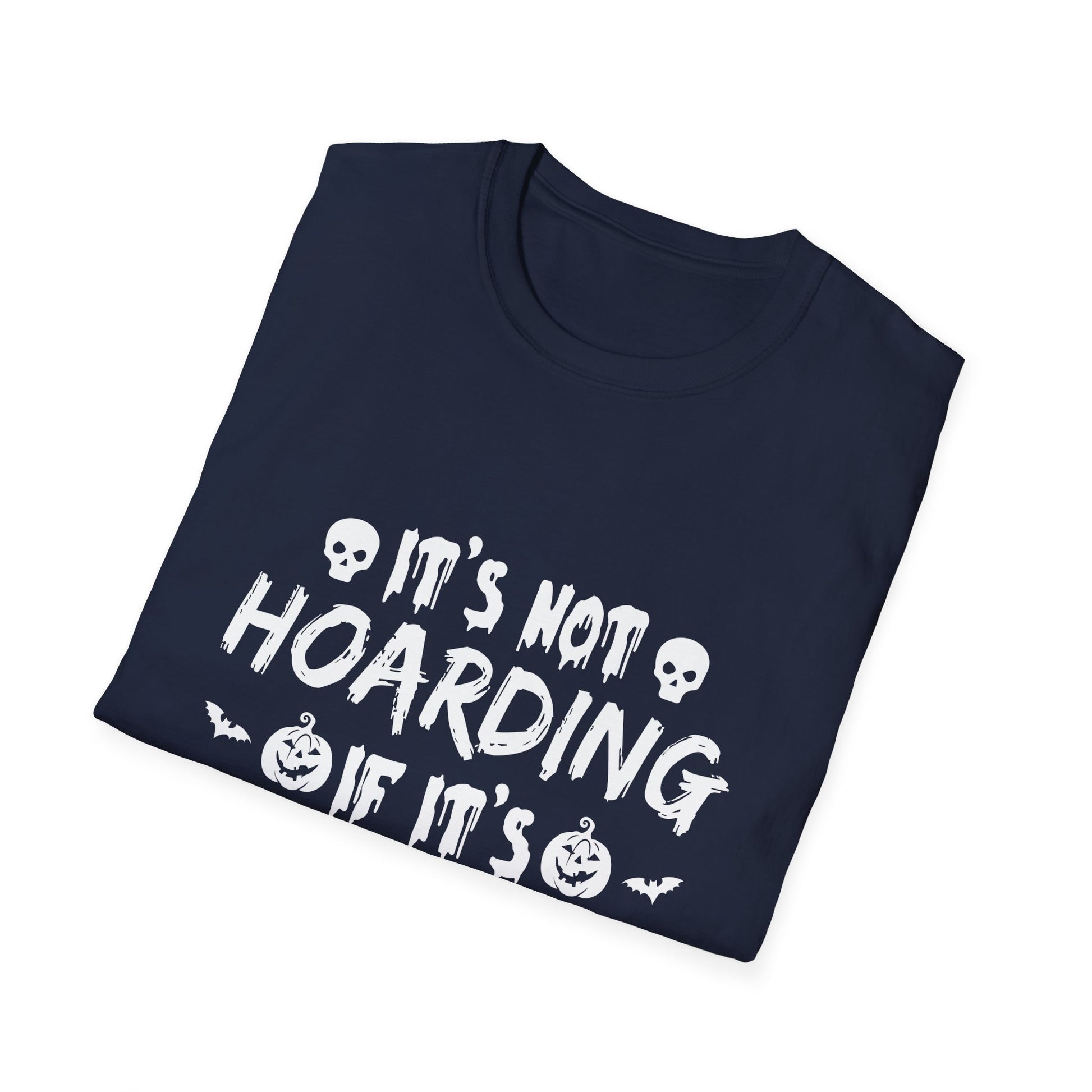 Halloween It's Not Hoarding If It's Halloween Decorations T-ShirtUnisex Softstyle T-Shirt