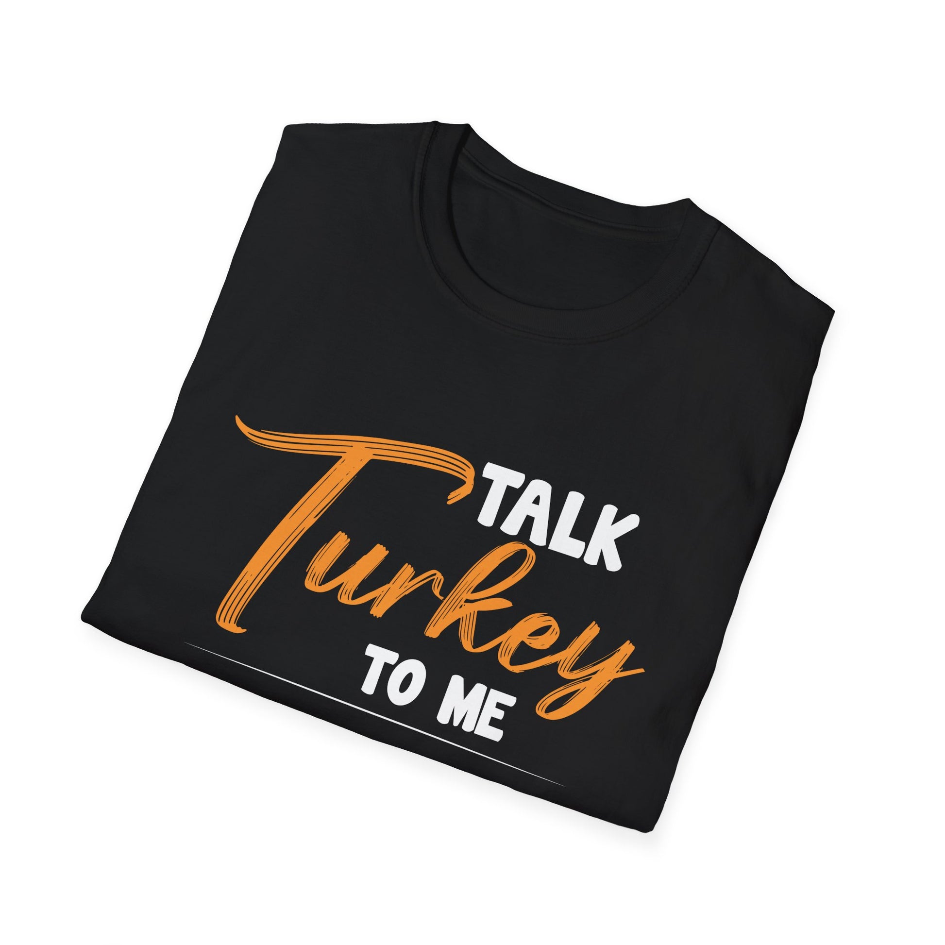 T-Shirt — Talk Turkey To Me Thanksgiving Graphic Tee  Unisex T-Shirt
