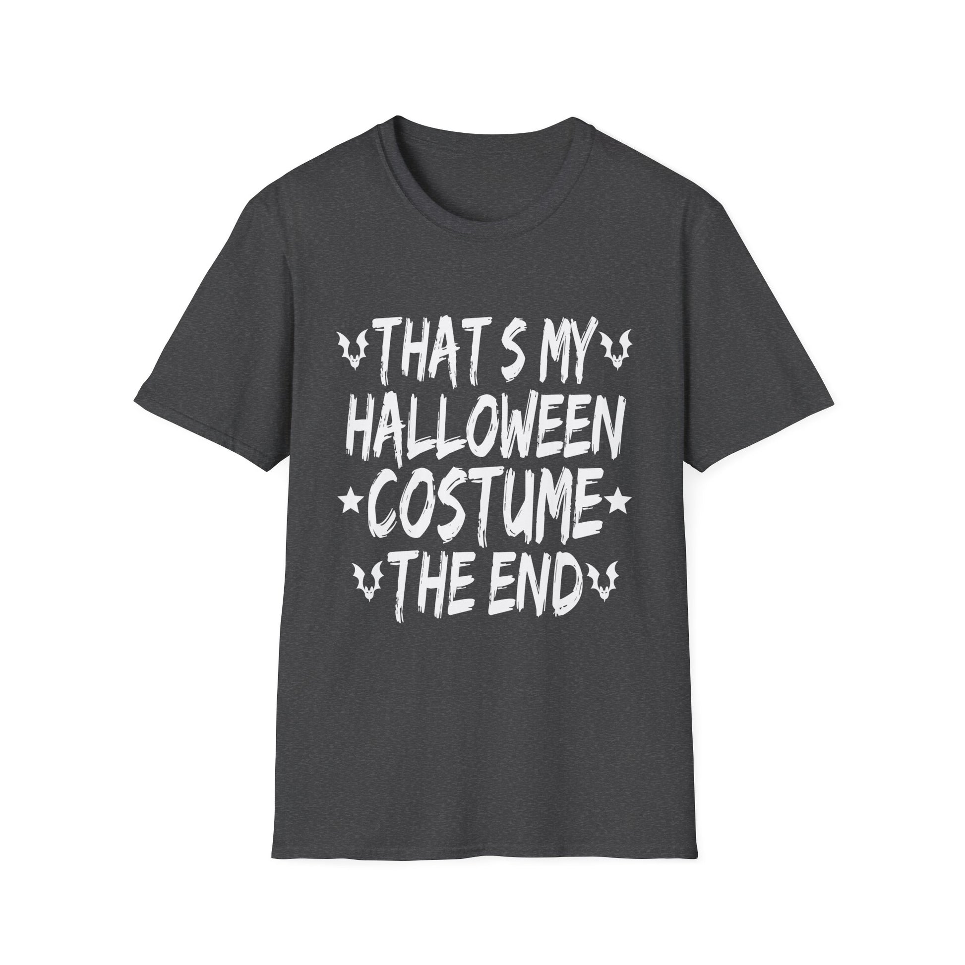 Halloween Costume T-Shirt — “That’s My Halloween Costume, The End” Funny Graphic Tee