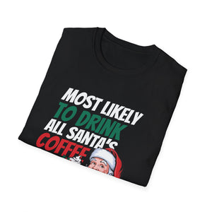 Most Likely To Drink All Santa_s Coffee Matching Christmas T-Shirt