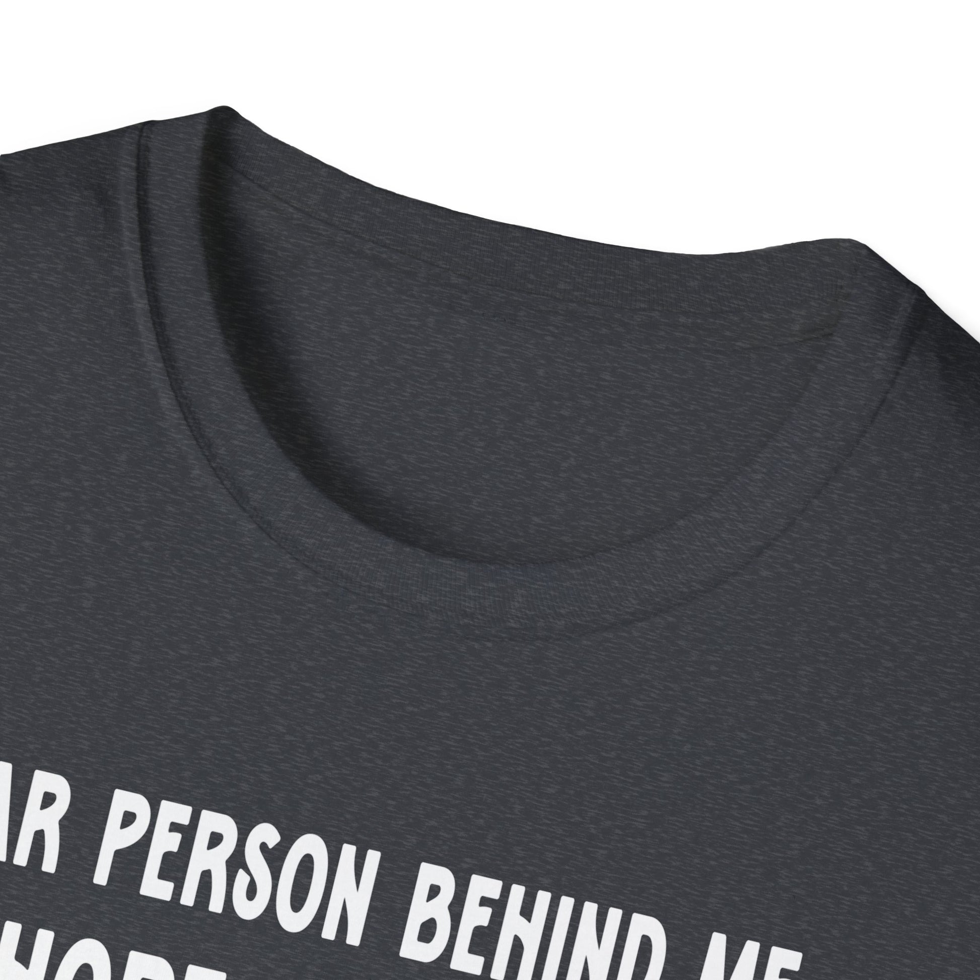 Dear Person Behind Me I Hope You Know Jesus Loves You Unisex T-Shirt