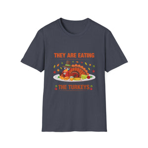 Thanksgiving Humor T-Shirt - 'They Are Eating The Turkeys'