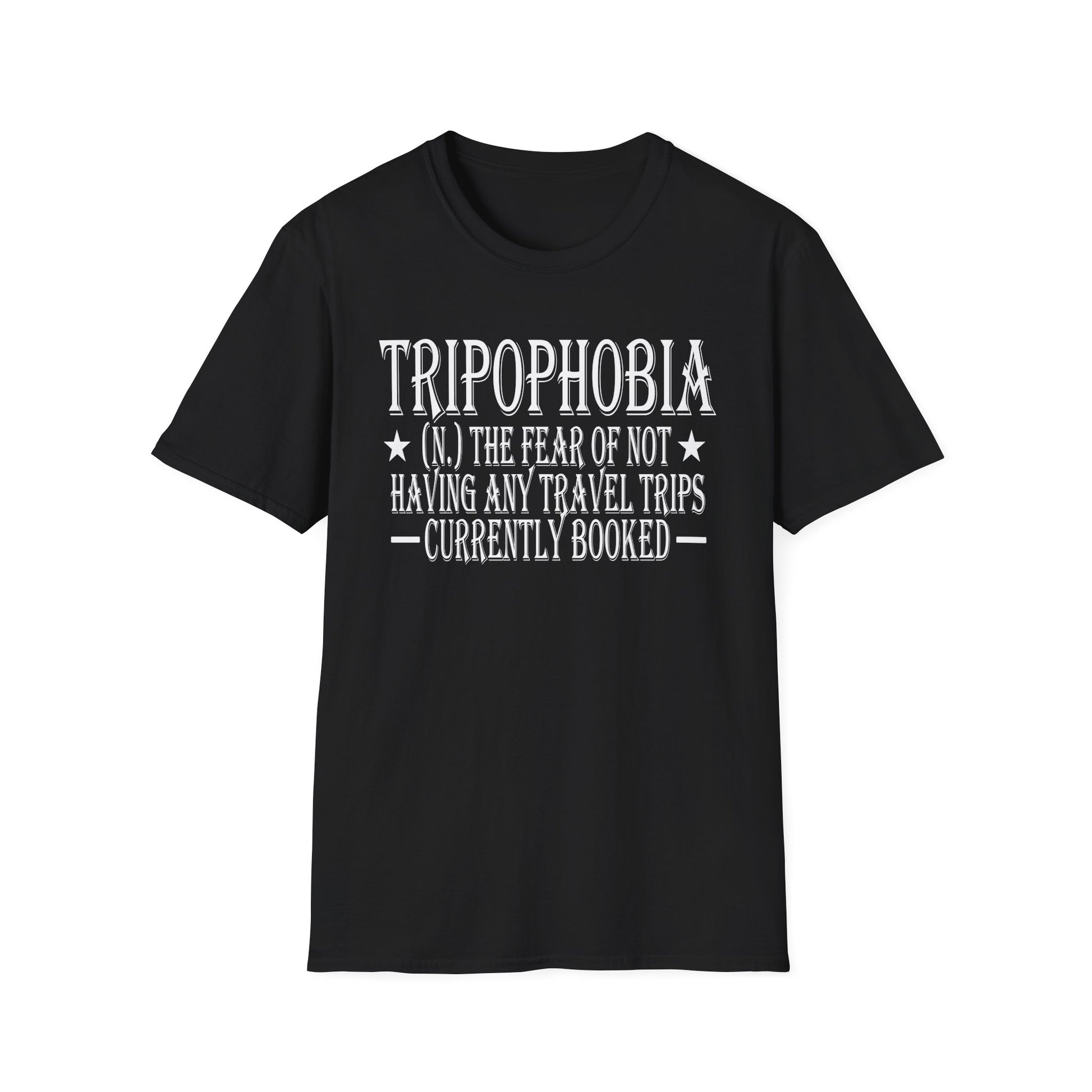 Tripophobia Definition T-Shirt — "Tripophobia: (n.) The fear of not having any travel trips currently booked"