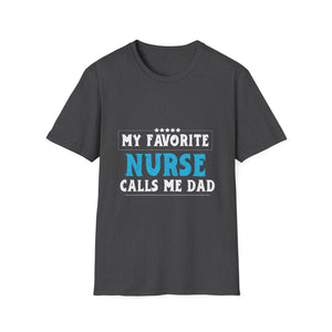 My Favorite Nurse Calls Me Dad T-Shirt