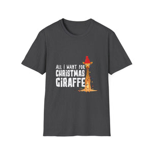 All I Want For Christmas Is A Giraffe Christmas Unisex T-Shirt