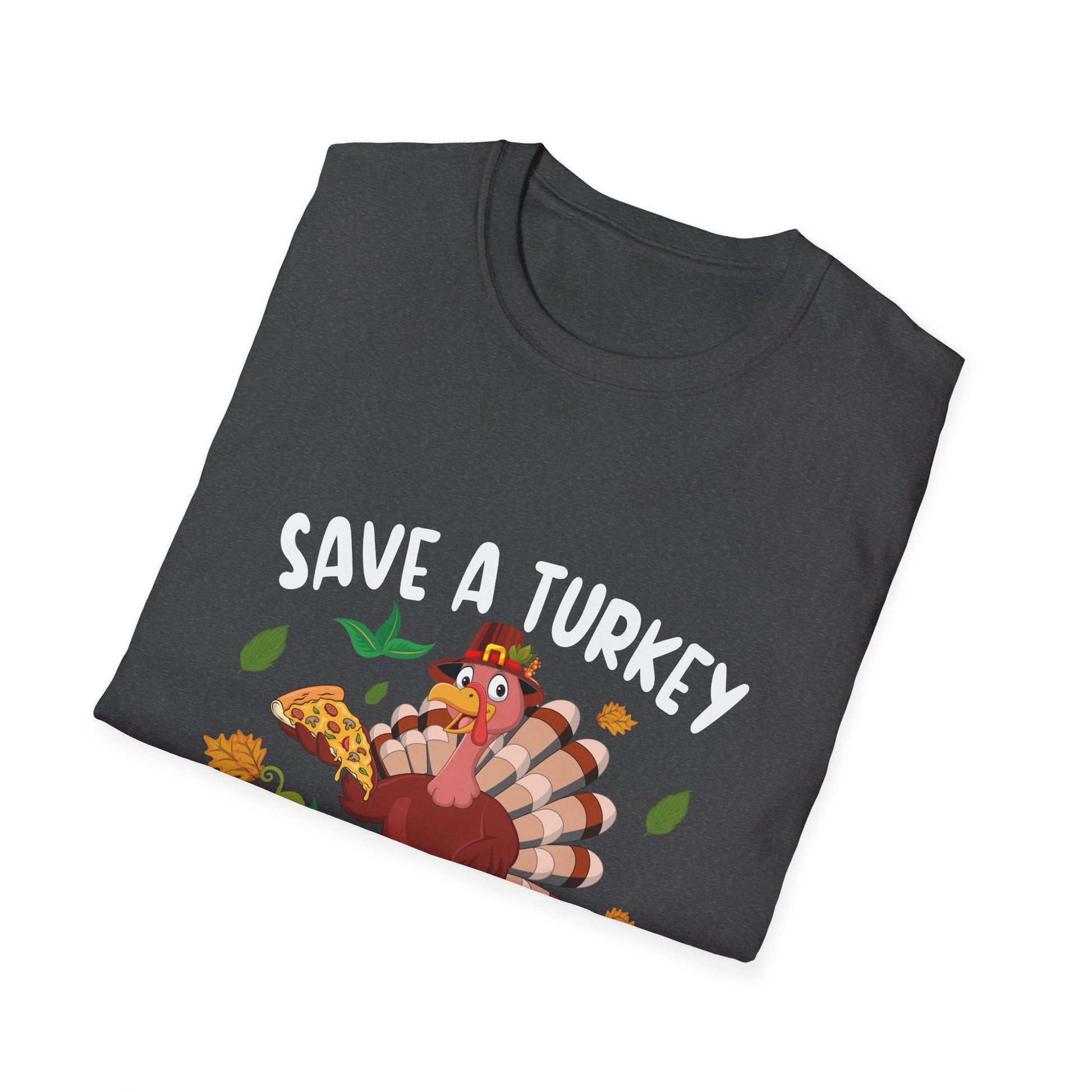 Save a Turkey Eat Pizza T-Shirt — Funny Thanksgiving Turkey Pizza Tee  Unisex T-Shirt