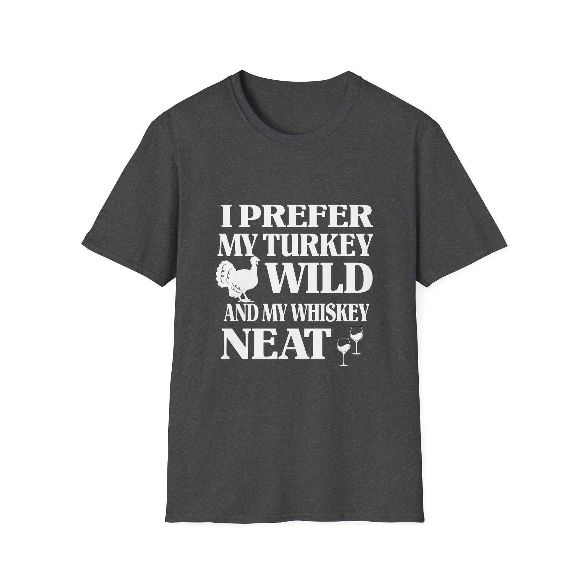 Thanksgiving T-Shirt — "I Prefer My Turkey Wild and My Whiskey Neat" Funny Holiday Tee