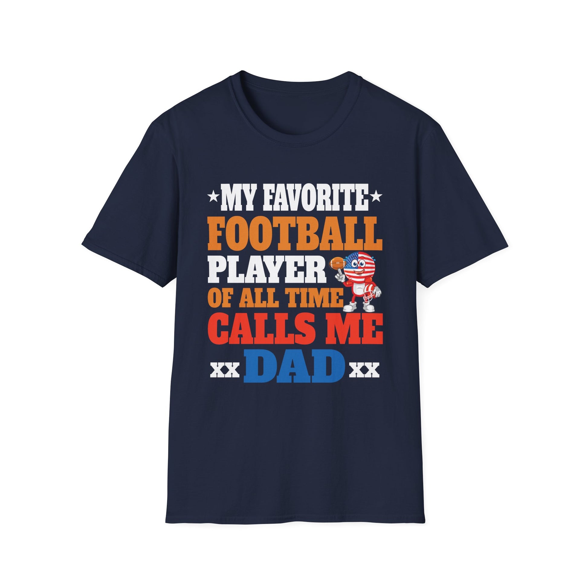 Dad Football T-Shirt - "My Favorite Football Player of All Time Calls Me Dad"