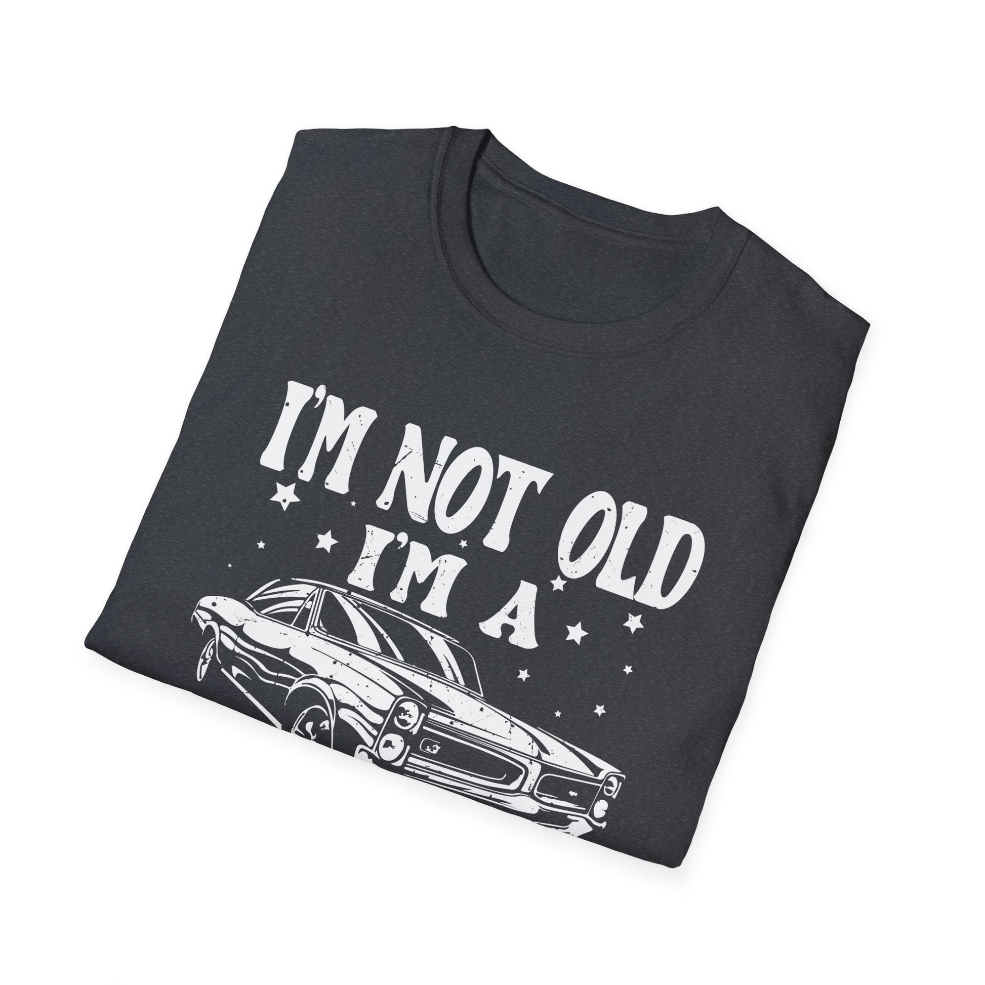 Vintage Car Fan I m Not Old Im a Classic Unisex T-Shirt
