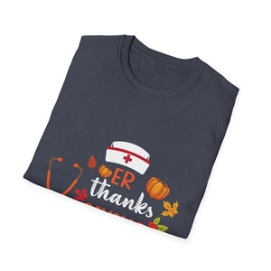 ER Thanksgiving Nurse Crew Emergency Room Nurse Thanksgiving  Unisex T-Shirt