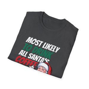 Most Likely To Drink All Santa_s Coffee Matching Christmas T-Shirt