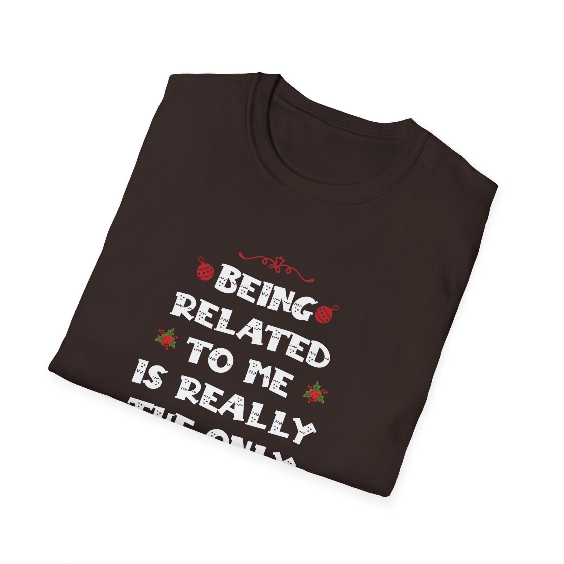 Funny Christmas Family Xmas Pajamas Being Related To Me Unisex T-Shirt
