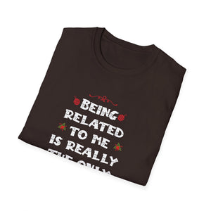 Funny Christmas Family Xmas Pajamas Being Related To Me Unisex T-Shirt