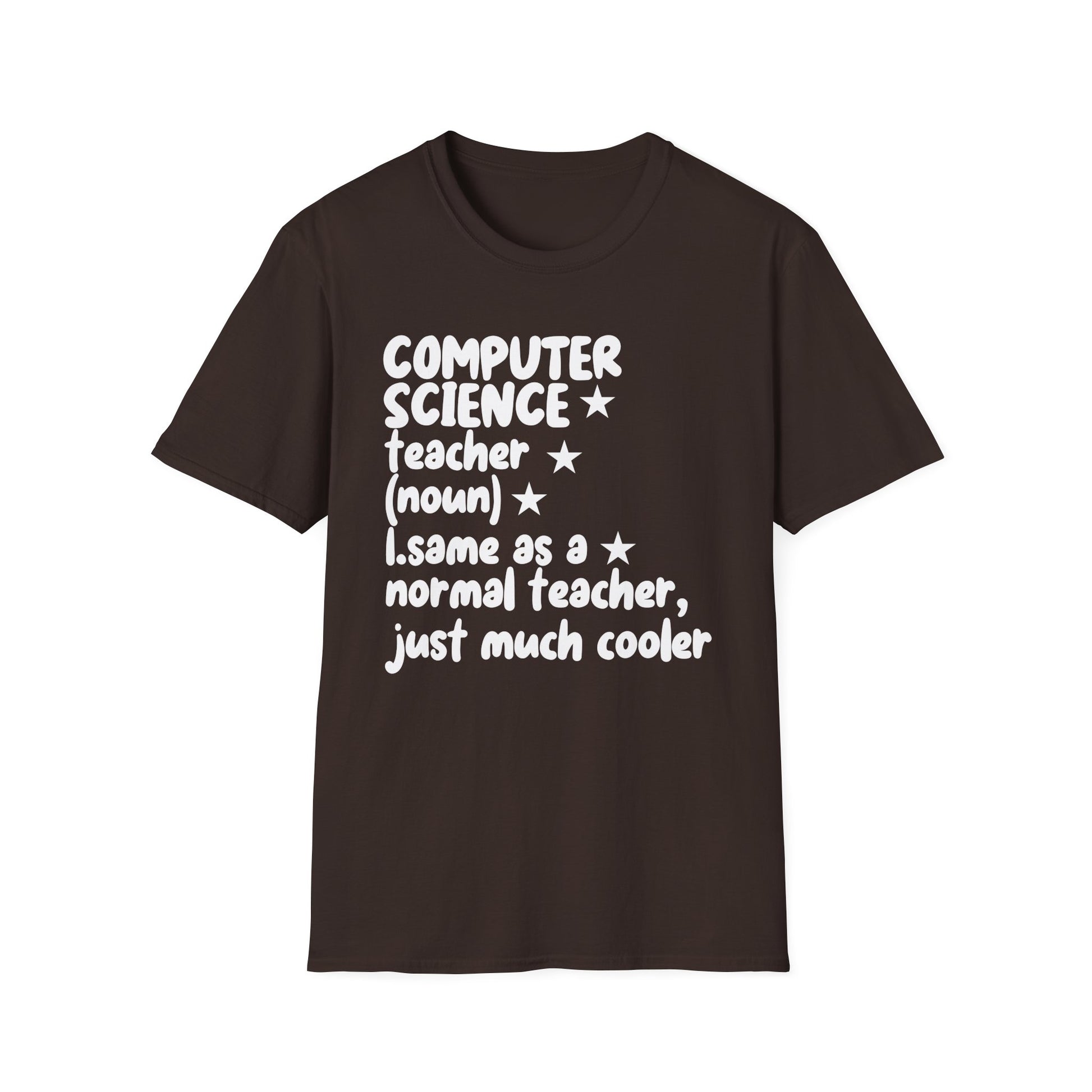 Computer Science Teacher T-Shirt — "Same as a Normal Teacher, Just Much Cooler"