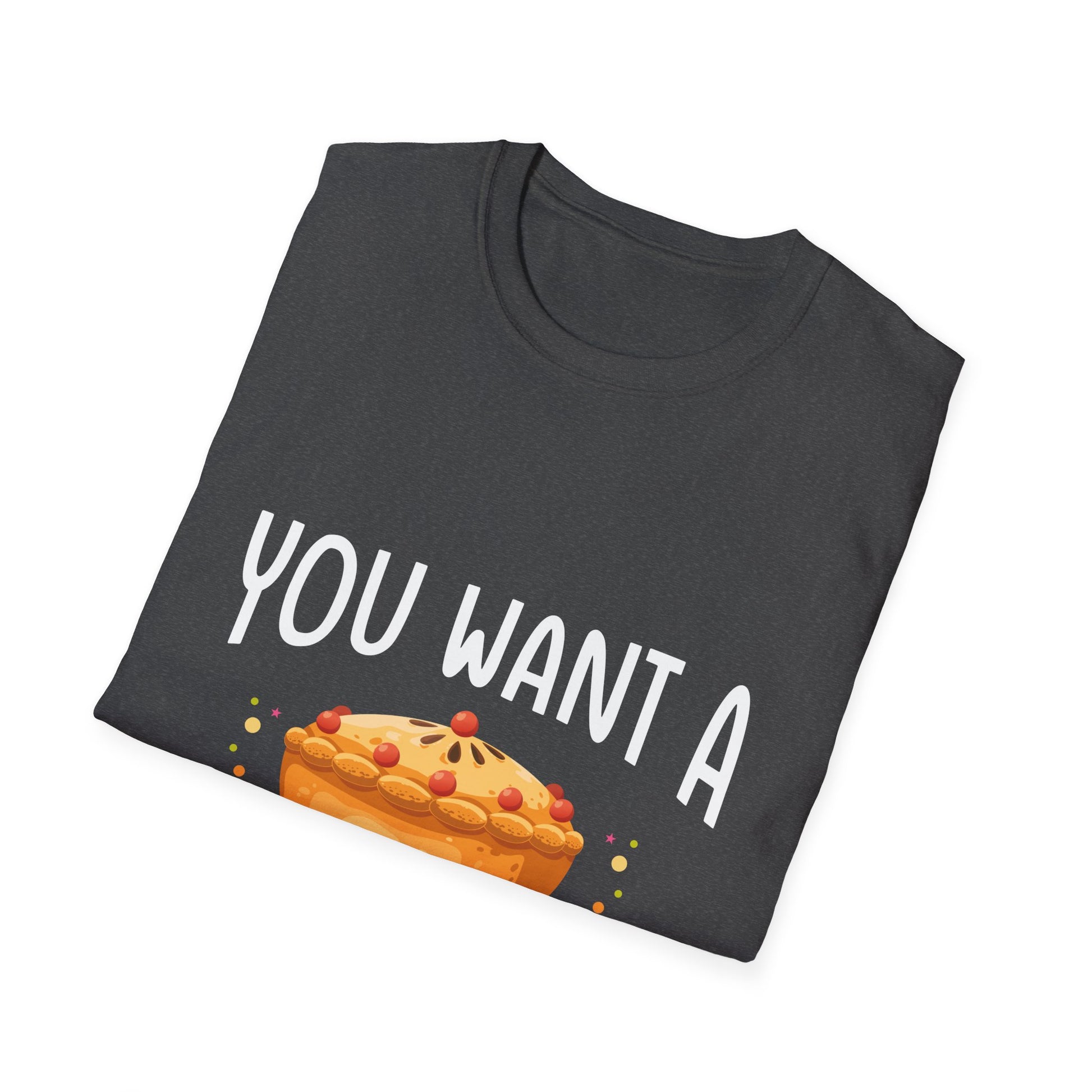 You Want A Piece Of Me? Pie Graphic T-Shirt — Funny Thanksgiving Dessert Tee  Unisex T-Shirt