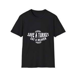 Funny Holiday T-Shirt – “Save a Turkey Eat a Beaver” Thanksgiving Tee  Unisex T-Shirt