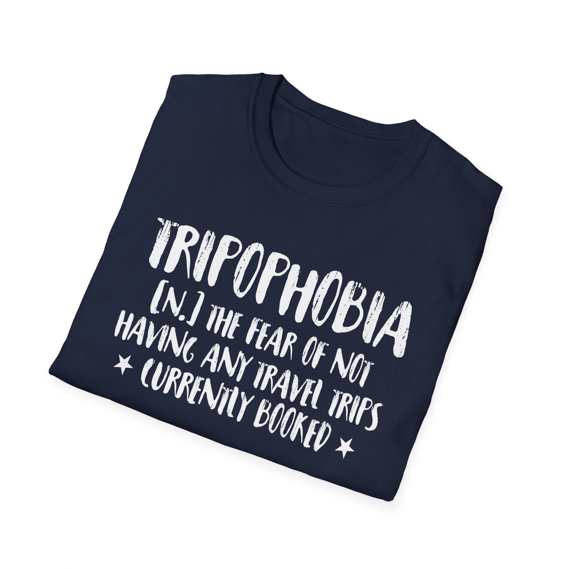 Tripophobia Travel T-Shirt — "Tripophobia (n.) The fear of not having any travel trips (currently booked)"
