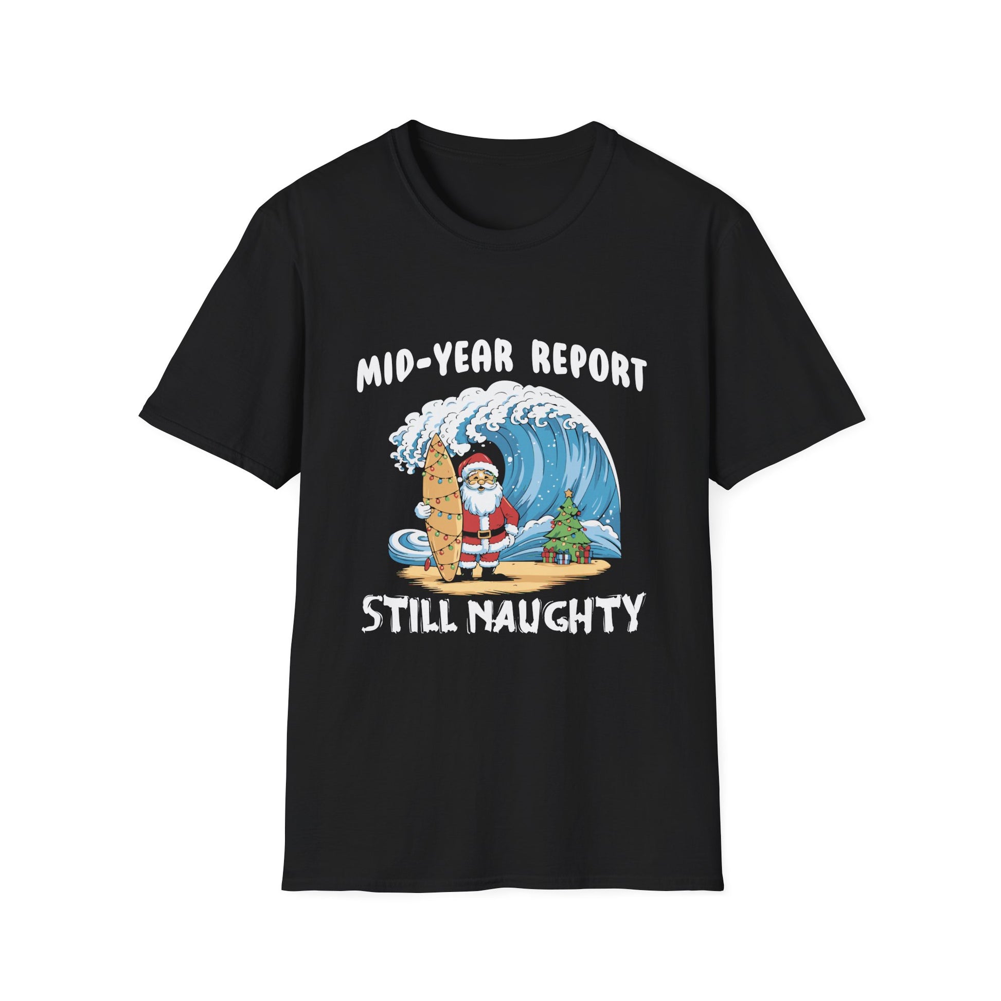 Santa Surfer Mid Year Report Still Naughty Christmas In July Unisex Softstyle T-Shirt