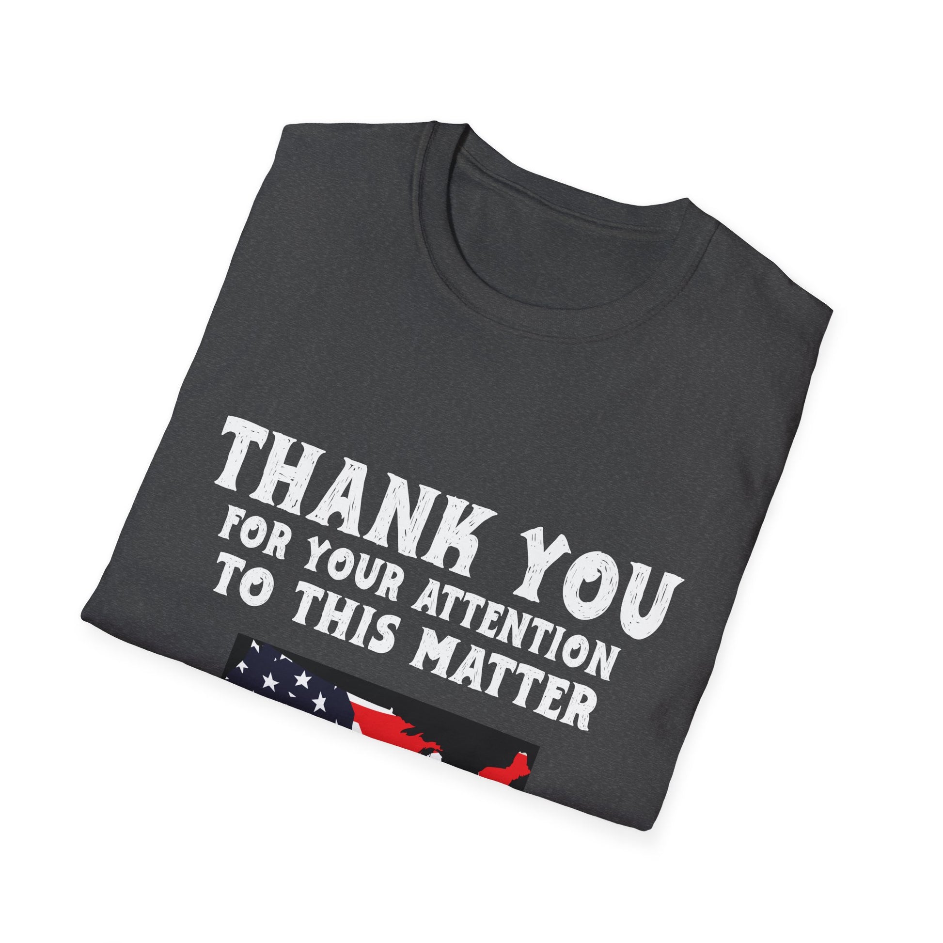 Thank You For Your Attention To This Matter T-Shirt — American Flag USA Graphic Tee