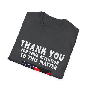 Thank You For Your Attention To This Matter T-Shirt — American Flag USA Graphic Tee