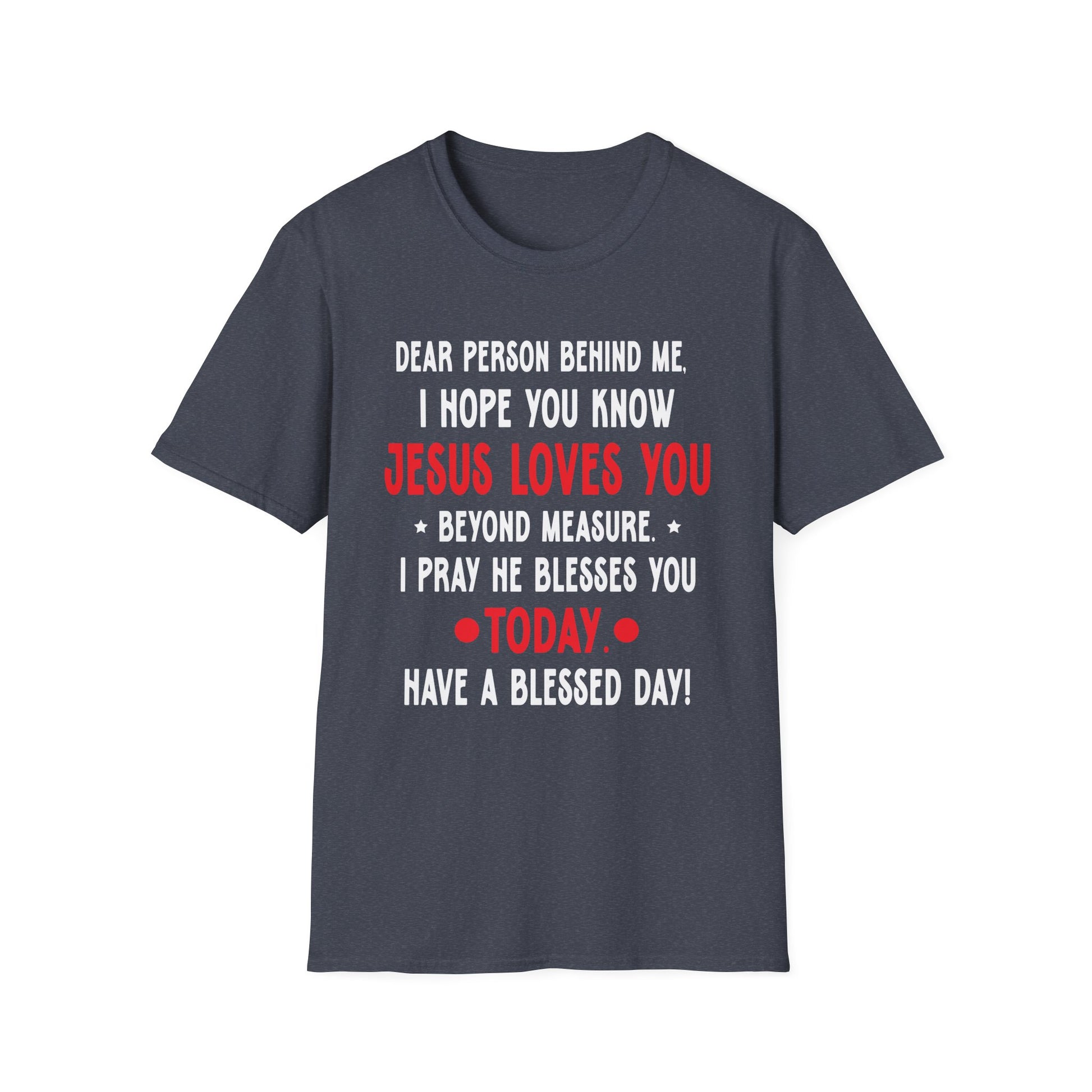 Dear Person Behind Me I Hope You Know Jesus Loves You Unisex T-Shirt