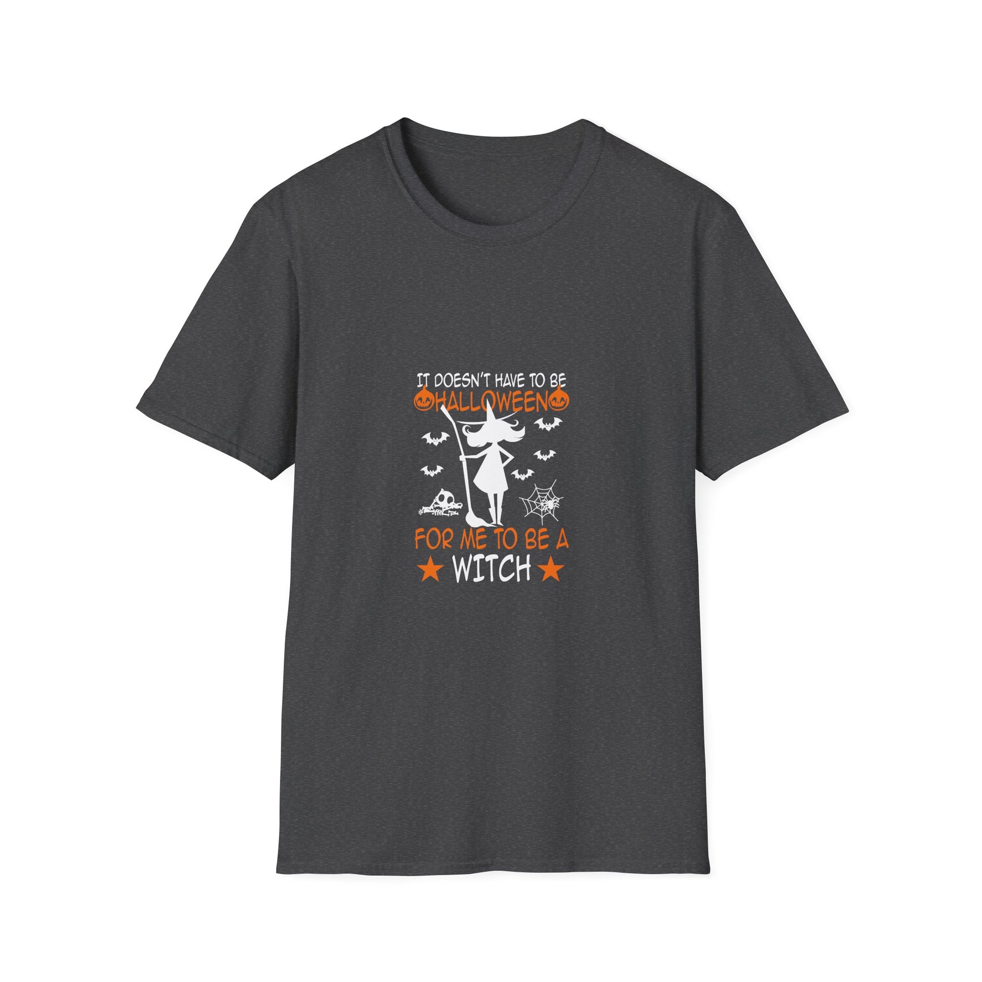 Witch Graphic T-Shirt — "It Doesn't Have to Be Halloween for Me to Be a Witch" Halloween Shirt