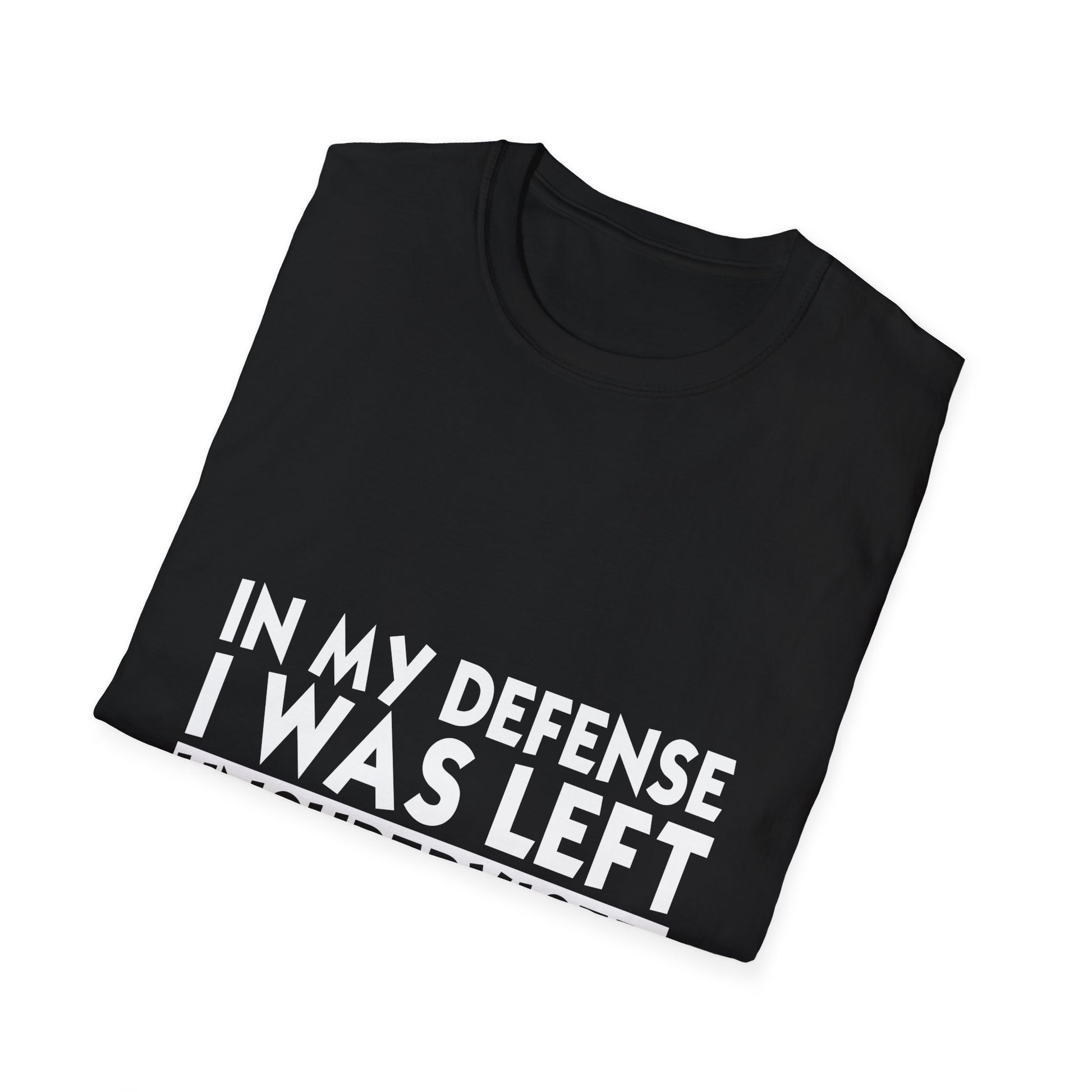 Funny 'In My Defense I Was Left Unsupervised' T-Shirt