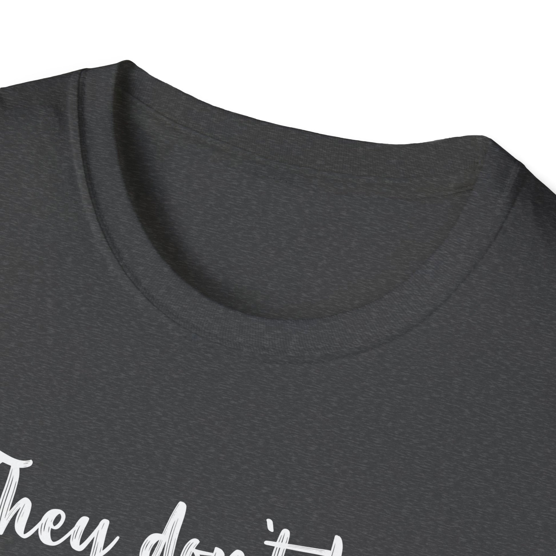 They Don't Know What The F*** They're Doing T-Shirt — Funny Sarcastic Graphic Tee for Adults