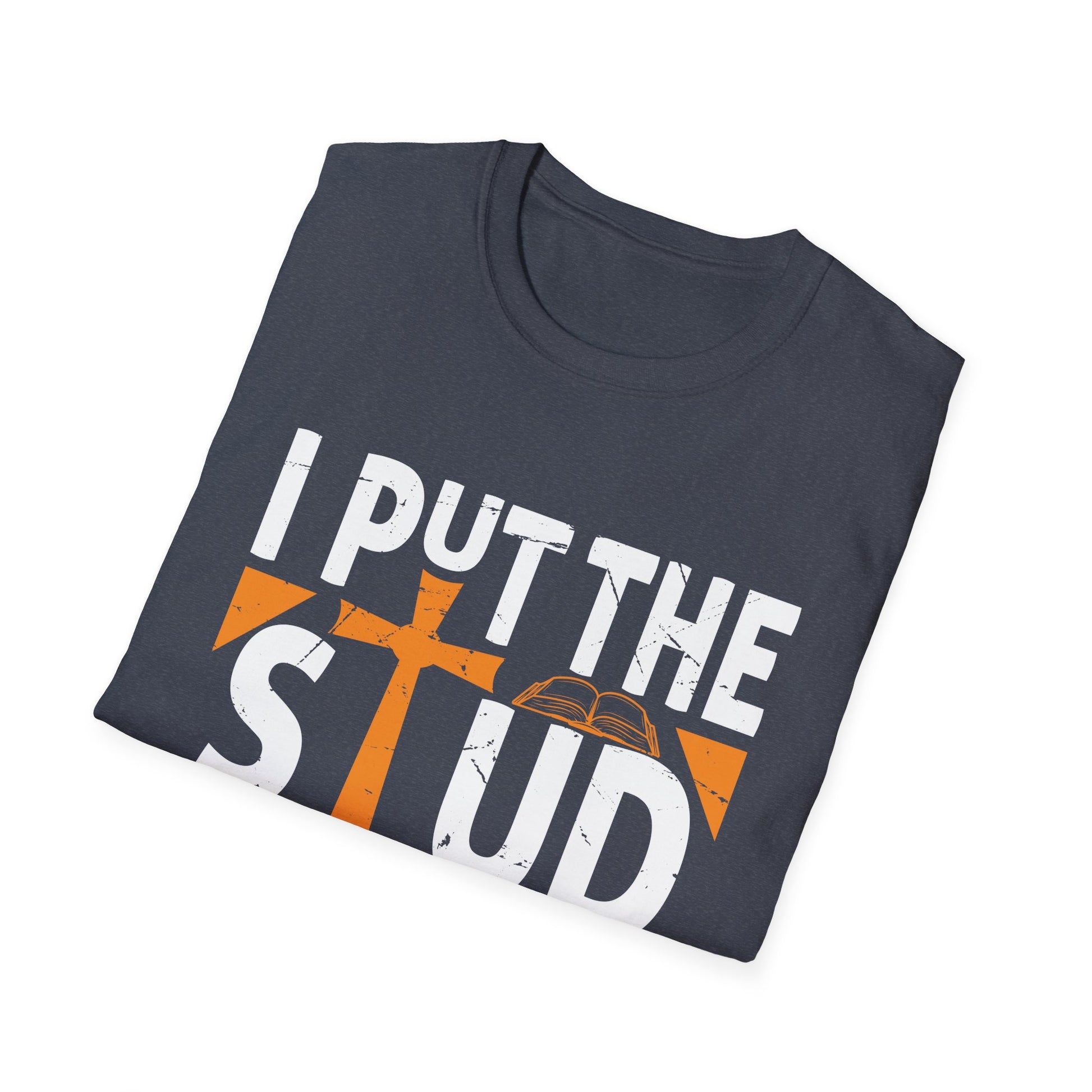 I Put The Stud In Bible Study Funny Bible Study Christian     Unisex T-Shirt