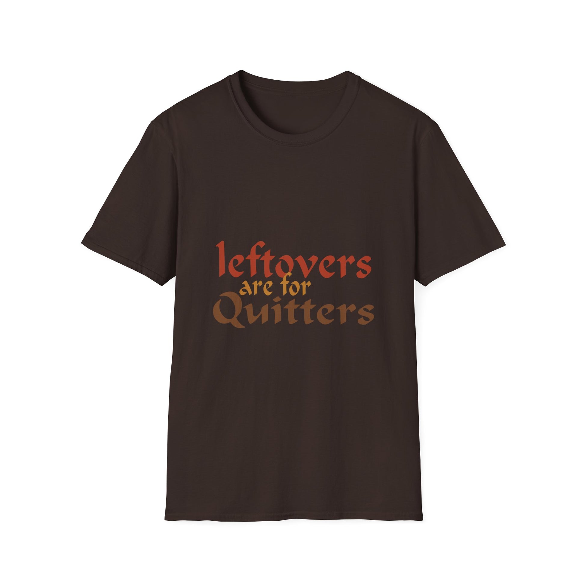 Leftovers Are for Quitters T-Shirt