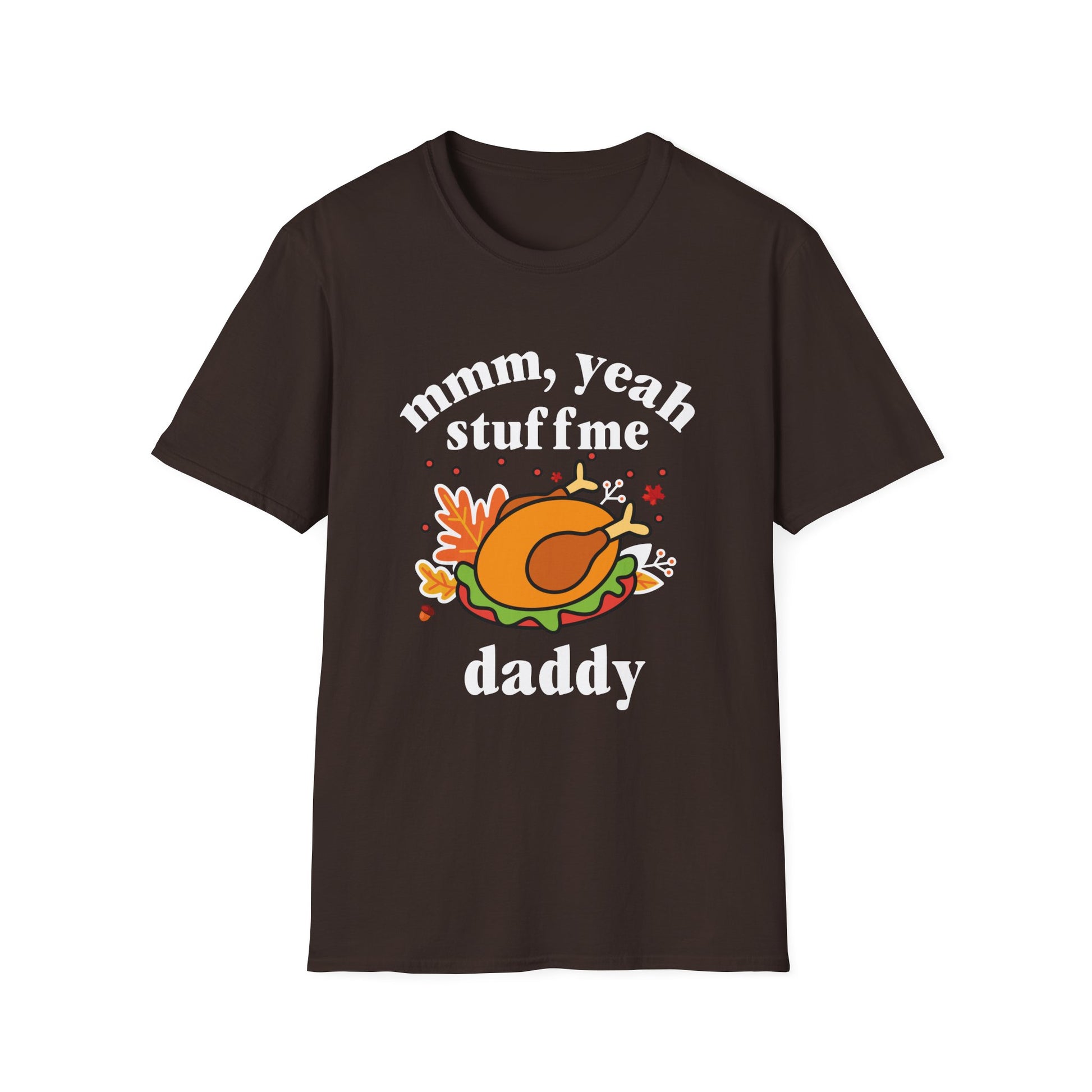 Thanksgiving Turkey "mmm, yeah stuff me daddy" T-Shirt