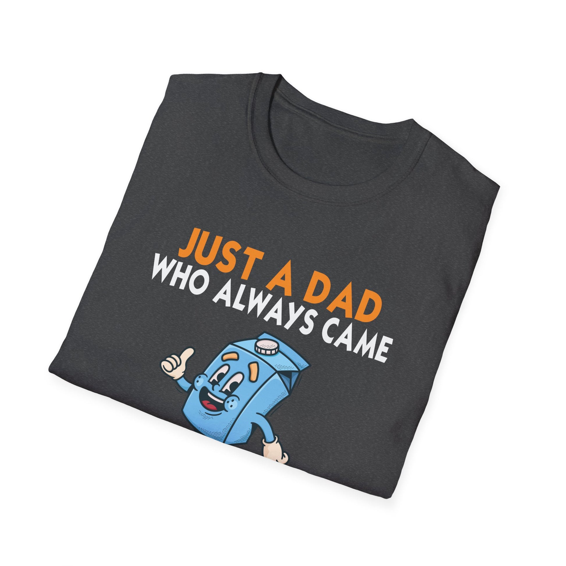 Just A Dad Who Always Came Back With The Milk T-Shirt — Funny Father's Day Dad Tee