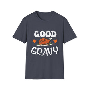 Funny Good Gravy Thanksgiving Unisex T-Shirt