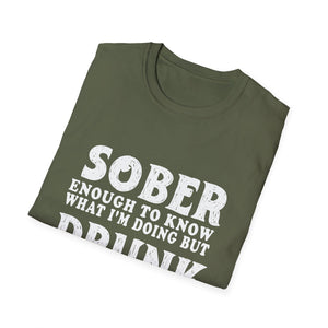 Sober Enough to Know, Drunk Enough to Enjoy It T‑Shirt