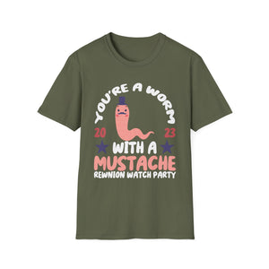 You’re a Worm With a Mustache Reunion Watch Party T-Shirt