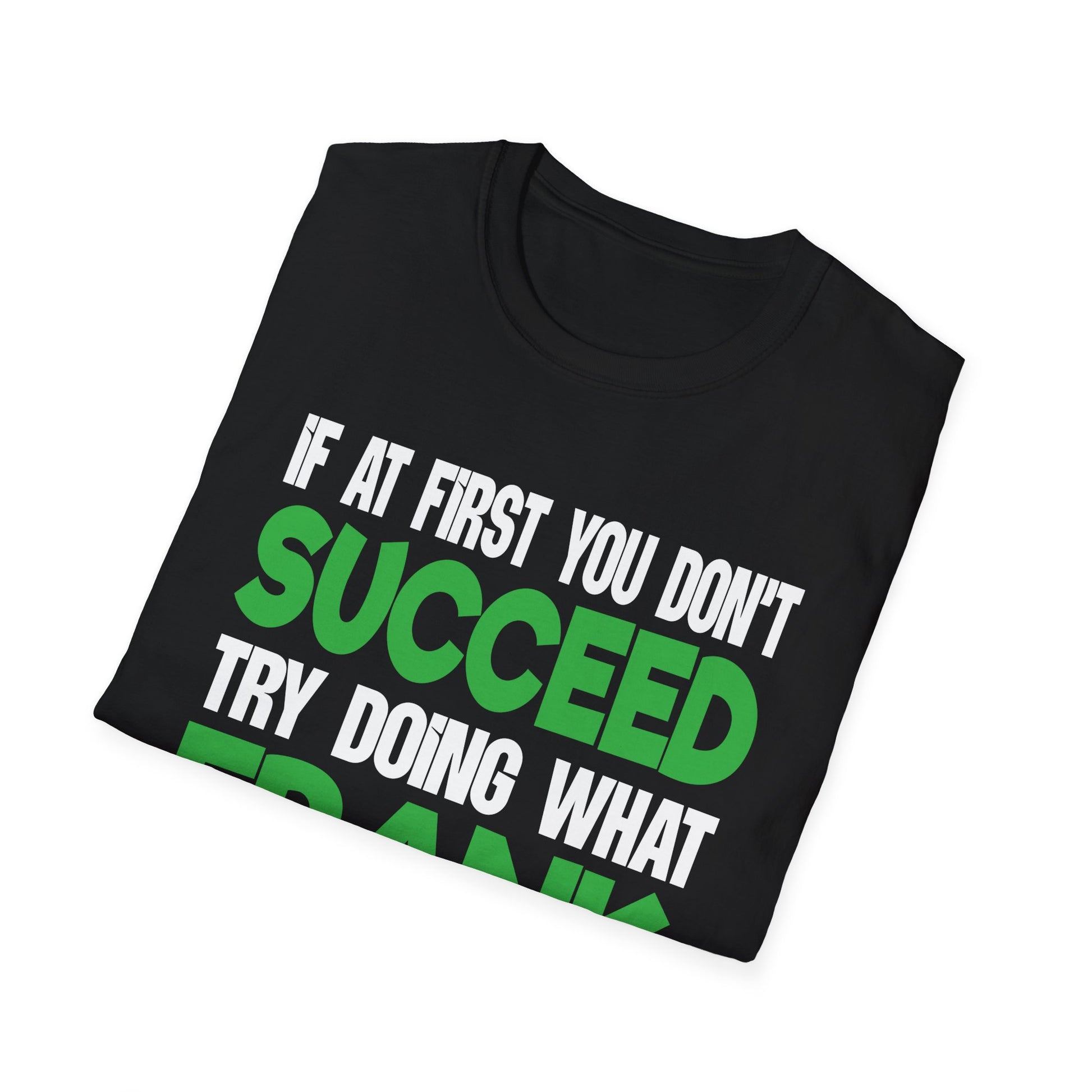 Funny 'If at First You Don't Succeed Try Doing What Frank Told You' T-Shirt