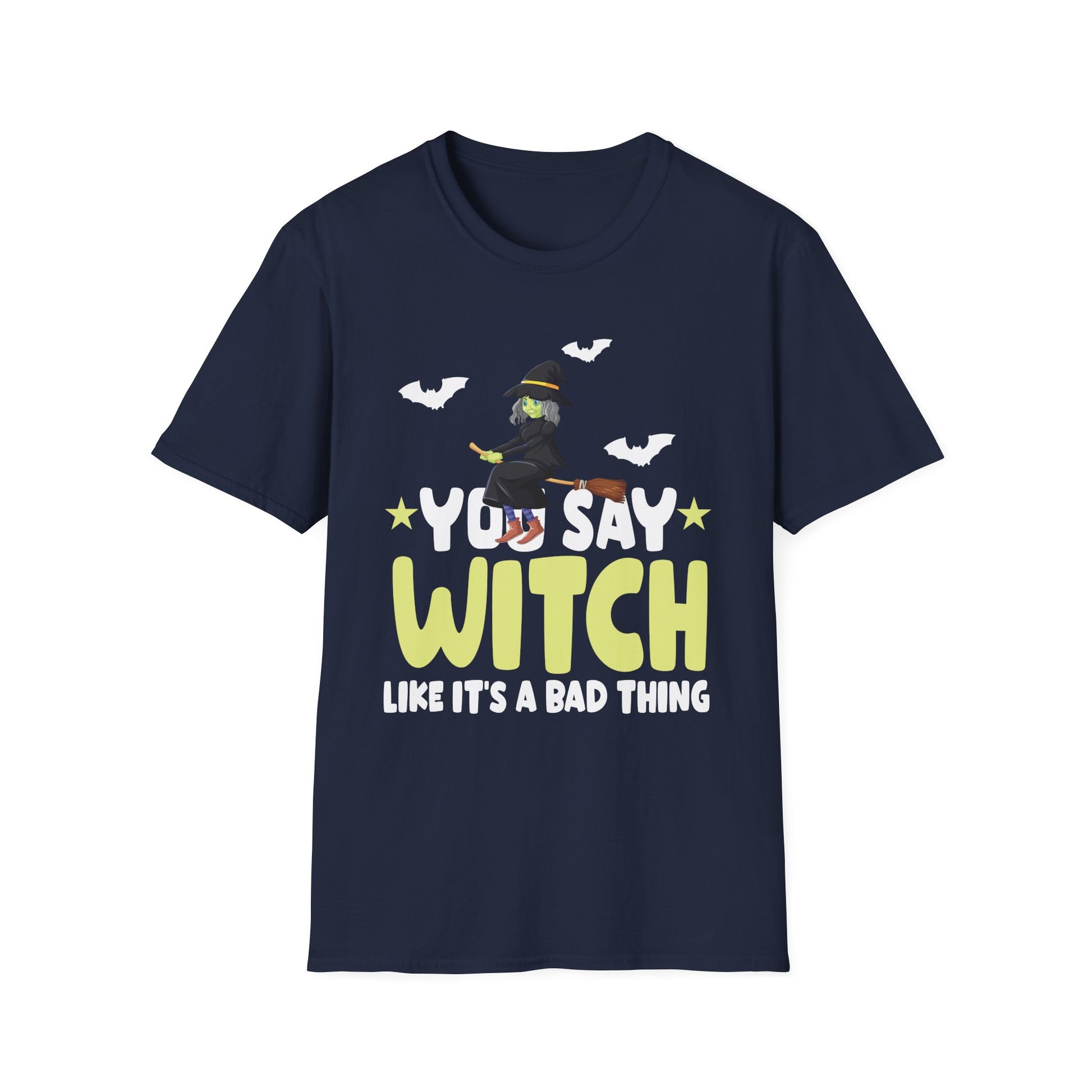 Witch T-Shirt — "You Say Witch Like It's a Bad Thing" Halloween Tee