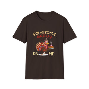 Pour Some Gravy On Me Turkey T-Shirt – Funny Thanksgiving Holiday Tee  Unisex T-Shirt