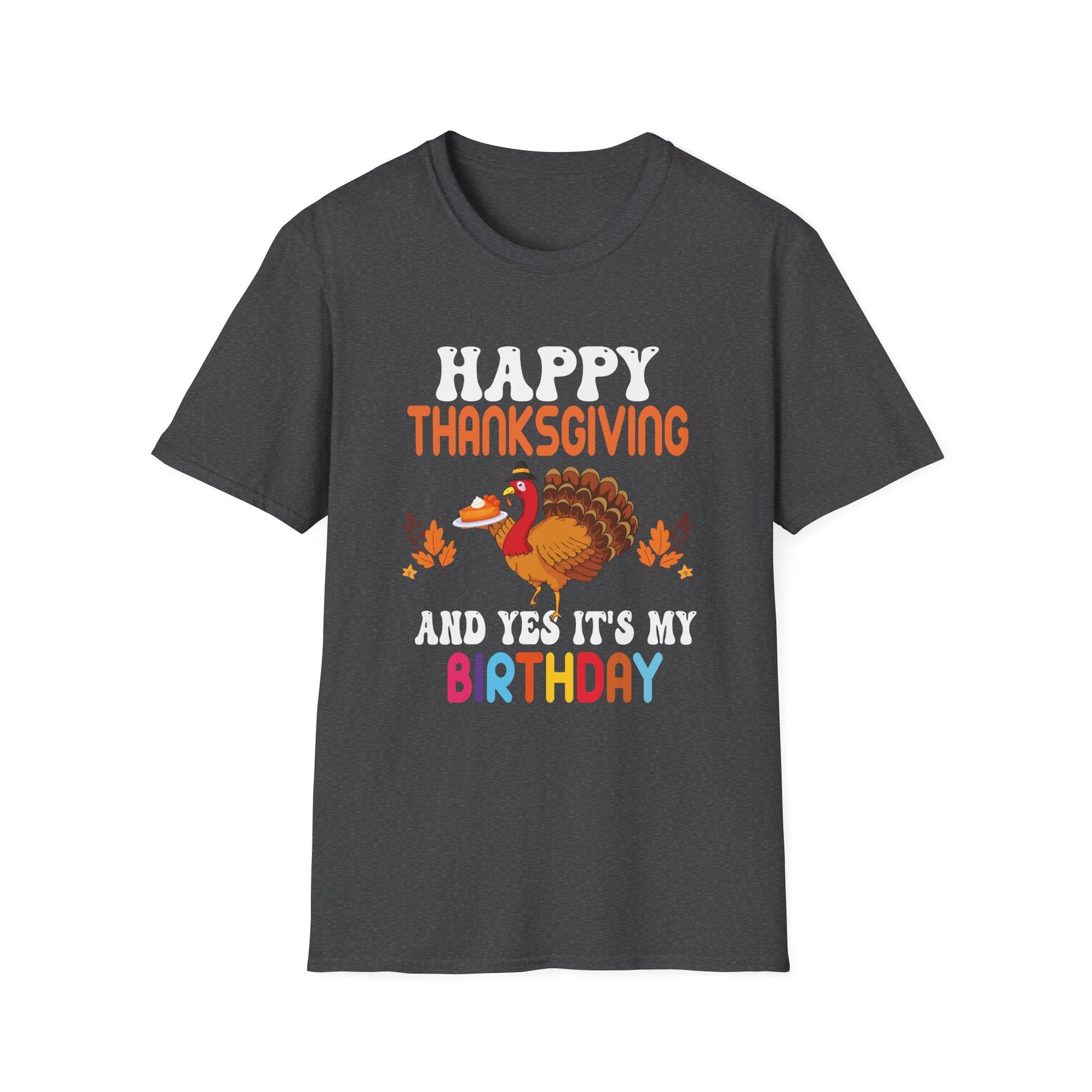 Thanksgiving Birthday T-Shirt — "Happy Thanksgiving and Yes It’s My Birthday" Turkey Tee