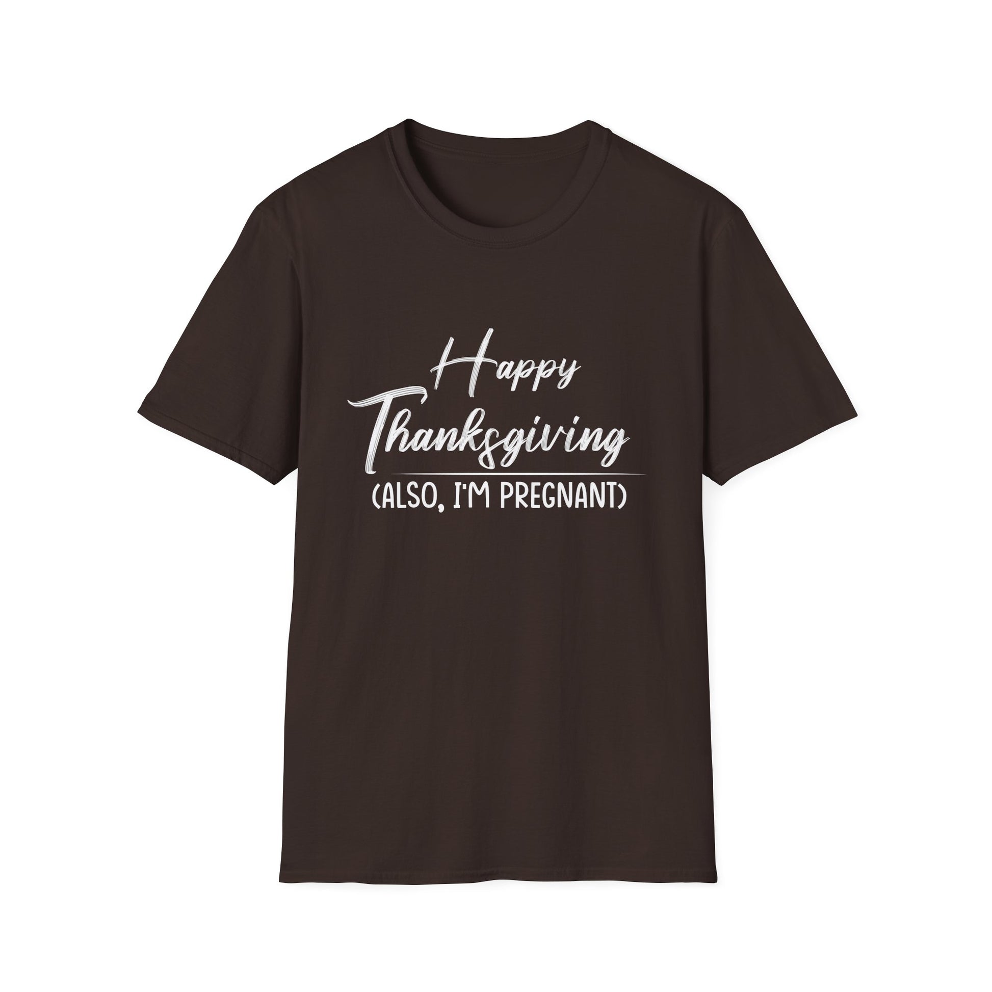 Pregnancy Announcement Thanksgiving T-Shirt — "Happy Thanksgiving (Also, I'm Pregnant)"  Unisex T-Shirt