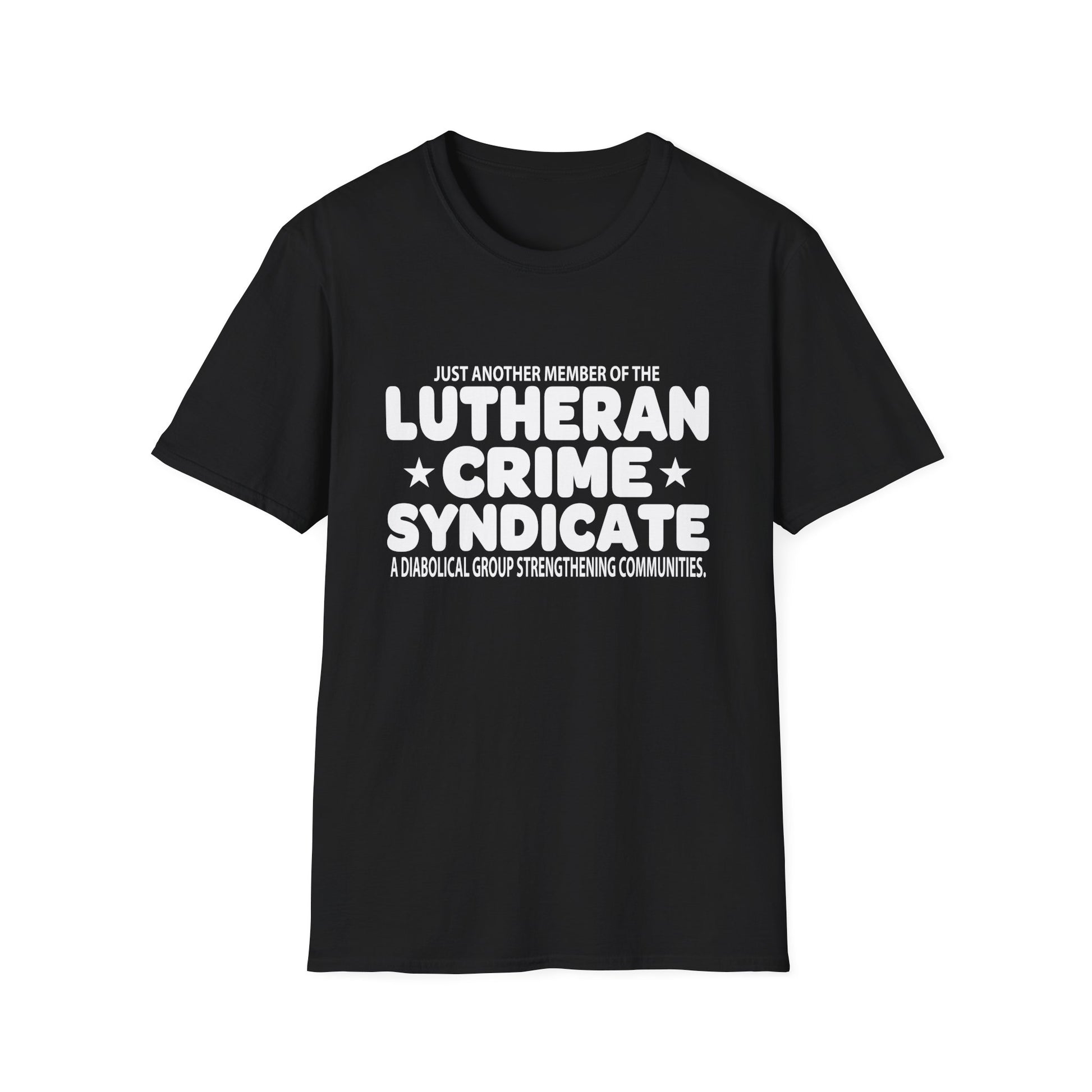 Just Another Member Of The Lutheran Crime Syndicate Unisex T-Shirt