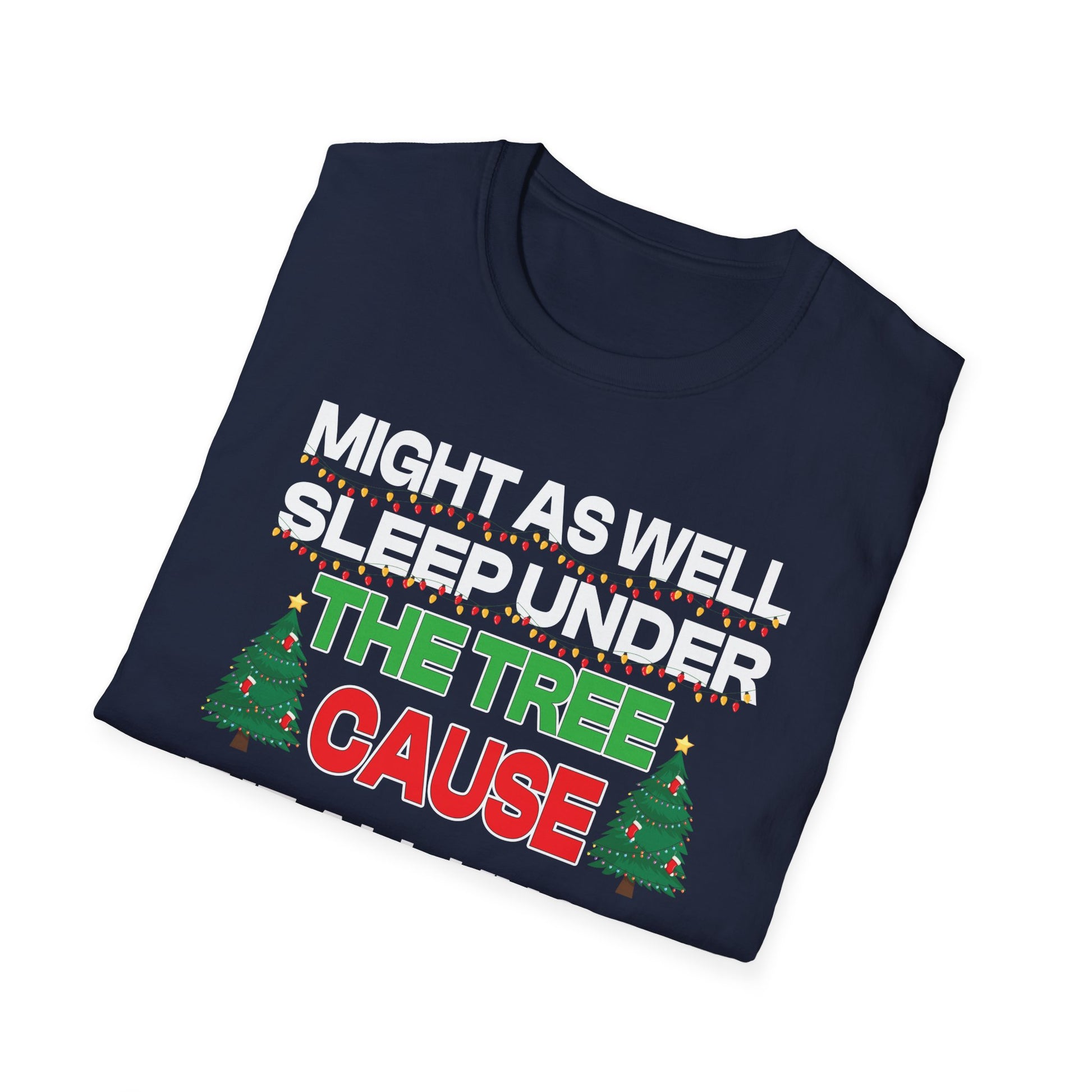 Christmas T-Shirt — “Might As Well Sleep Under The Tree ’Cause I’m The Gift In The Family” Funny Holiday Tee