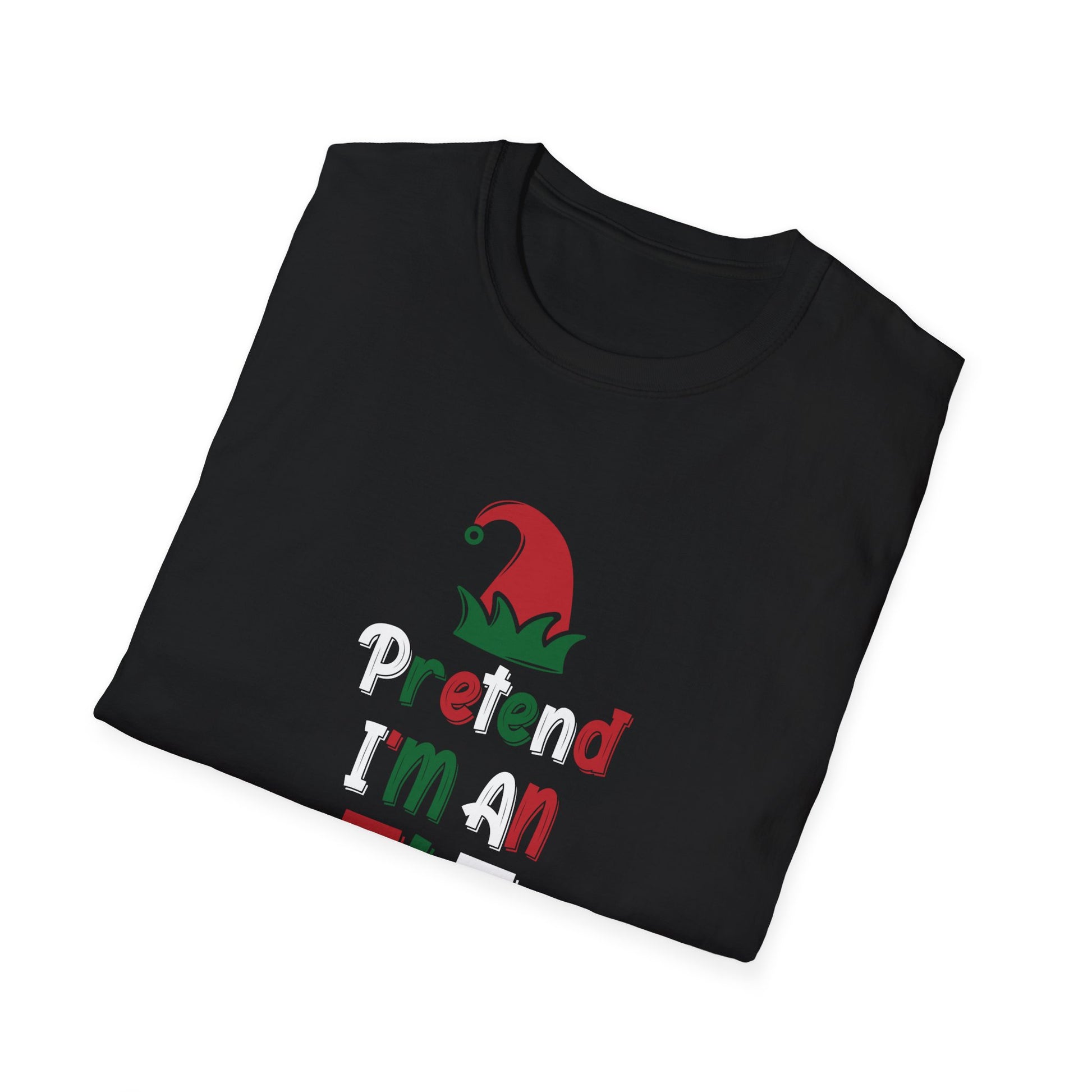Elf T-Shirt — "Pretend I'm An Elf" Cute Christmas Holiday Tee