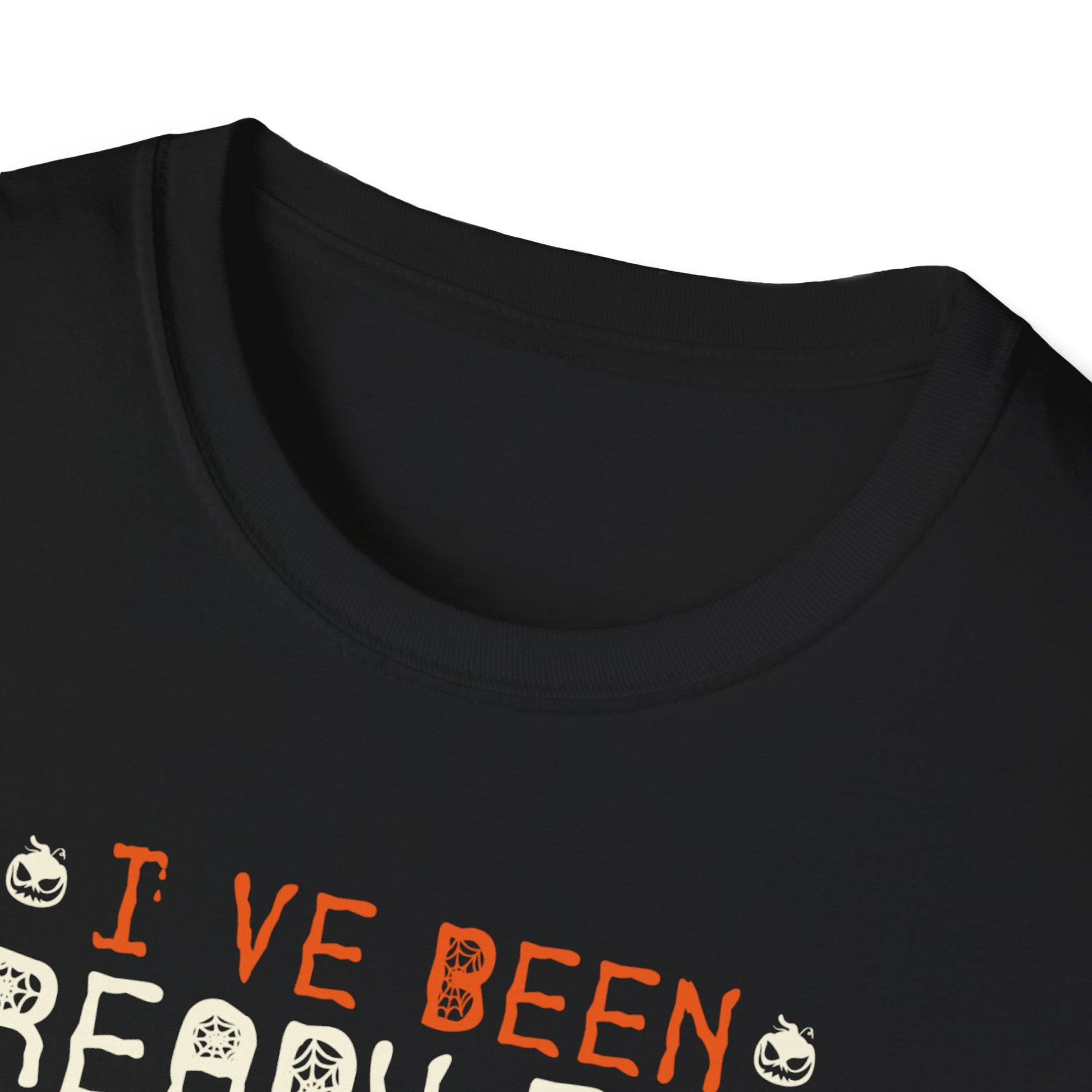 I've Been Ready For Halloween Since Last Halloween Tee Unisex Softstyle T-Shirt