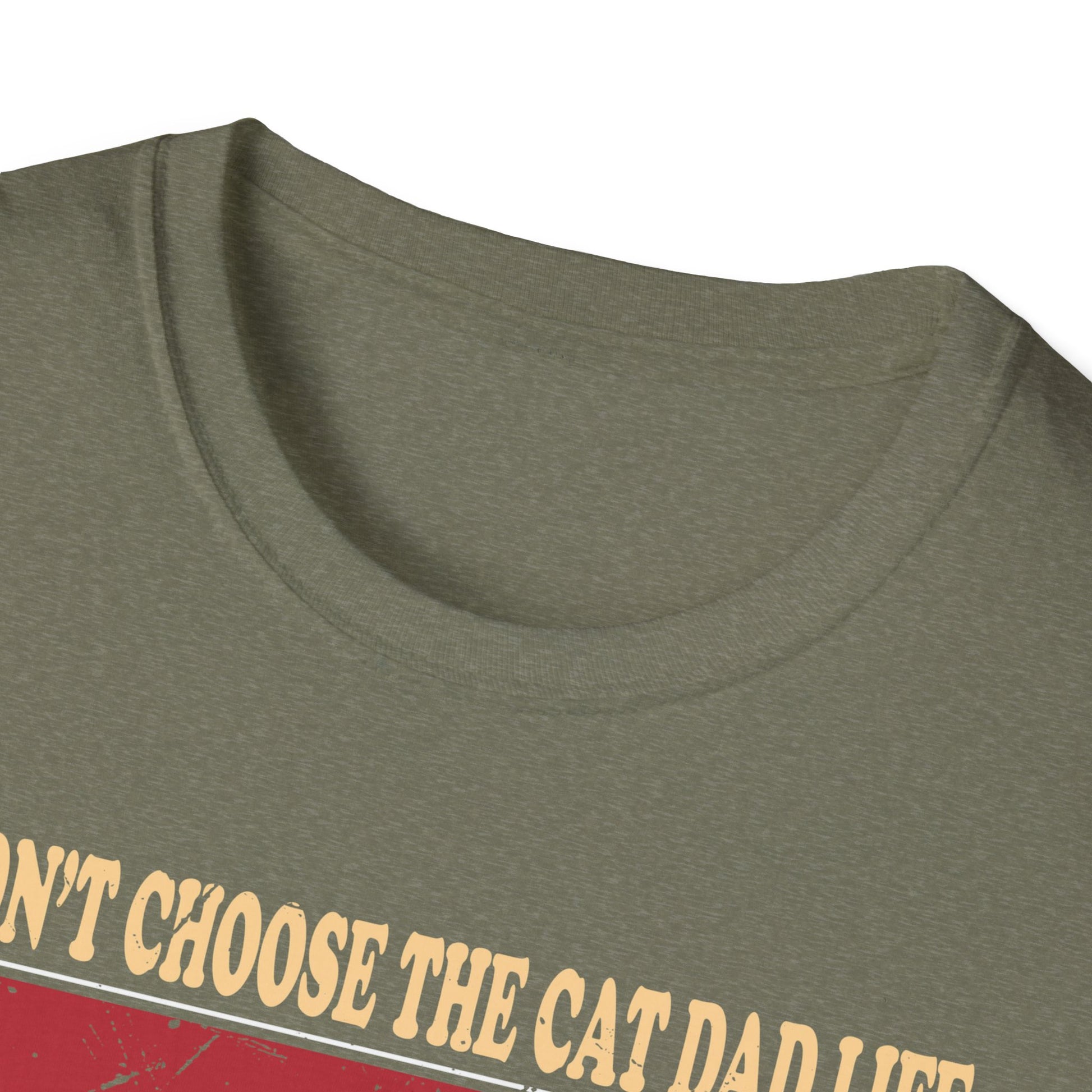 I Didn't Choose The Cat Dad Life The Cat Dad Life Chose Me Unisex Graphic Tee